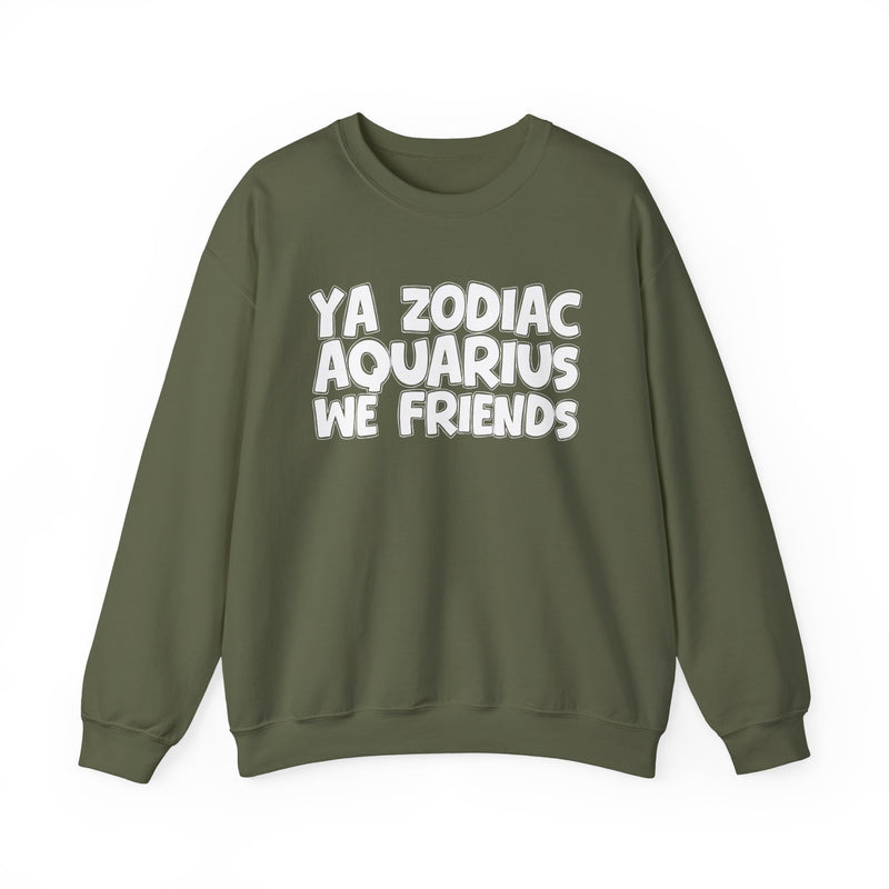 Military green sweatshirt with white hand-lettered YA ZODIAC AQUARIUS WE FRIENDS print, front flat-lay view