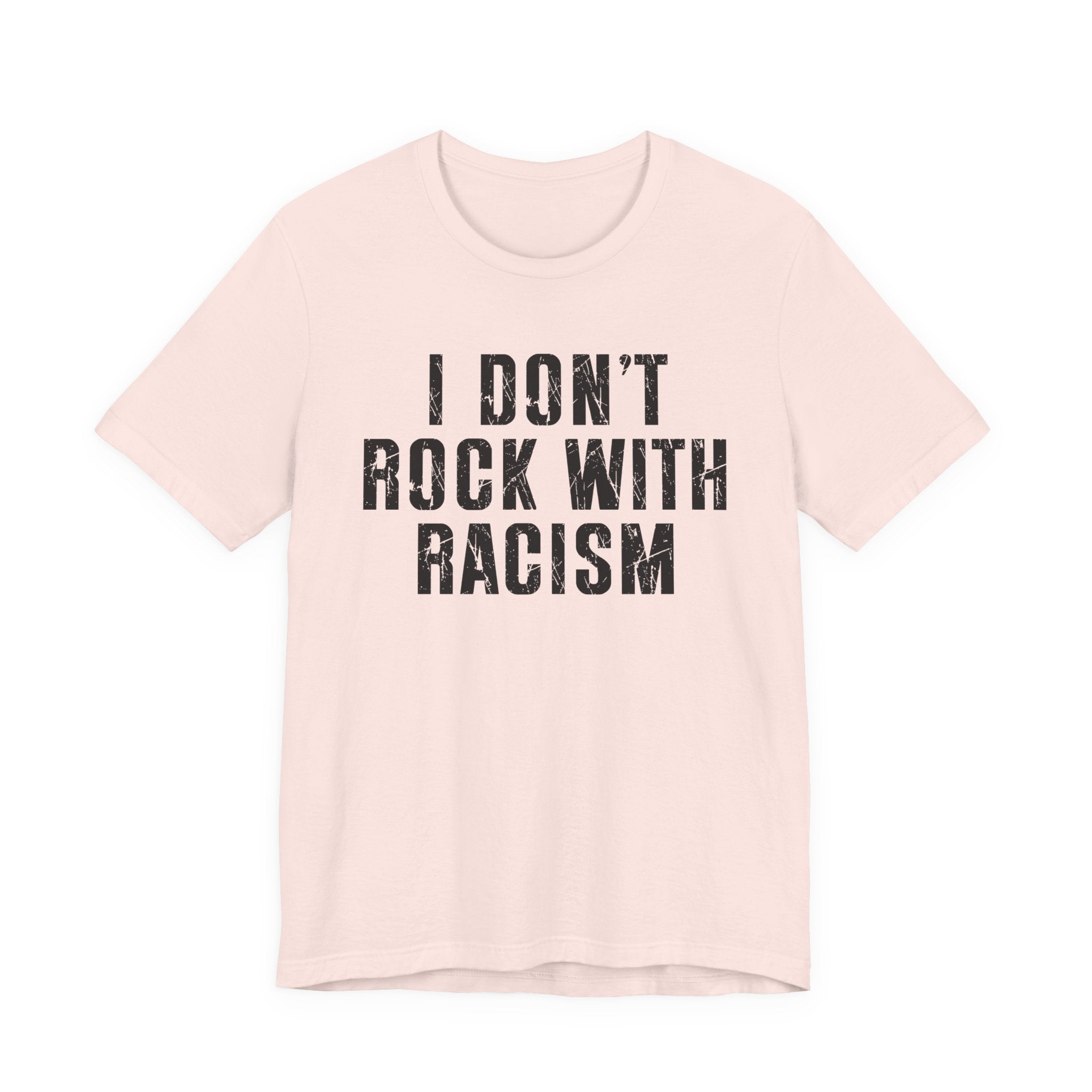 I Don't Rock With Racism T-Shirt
