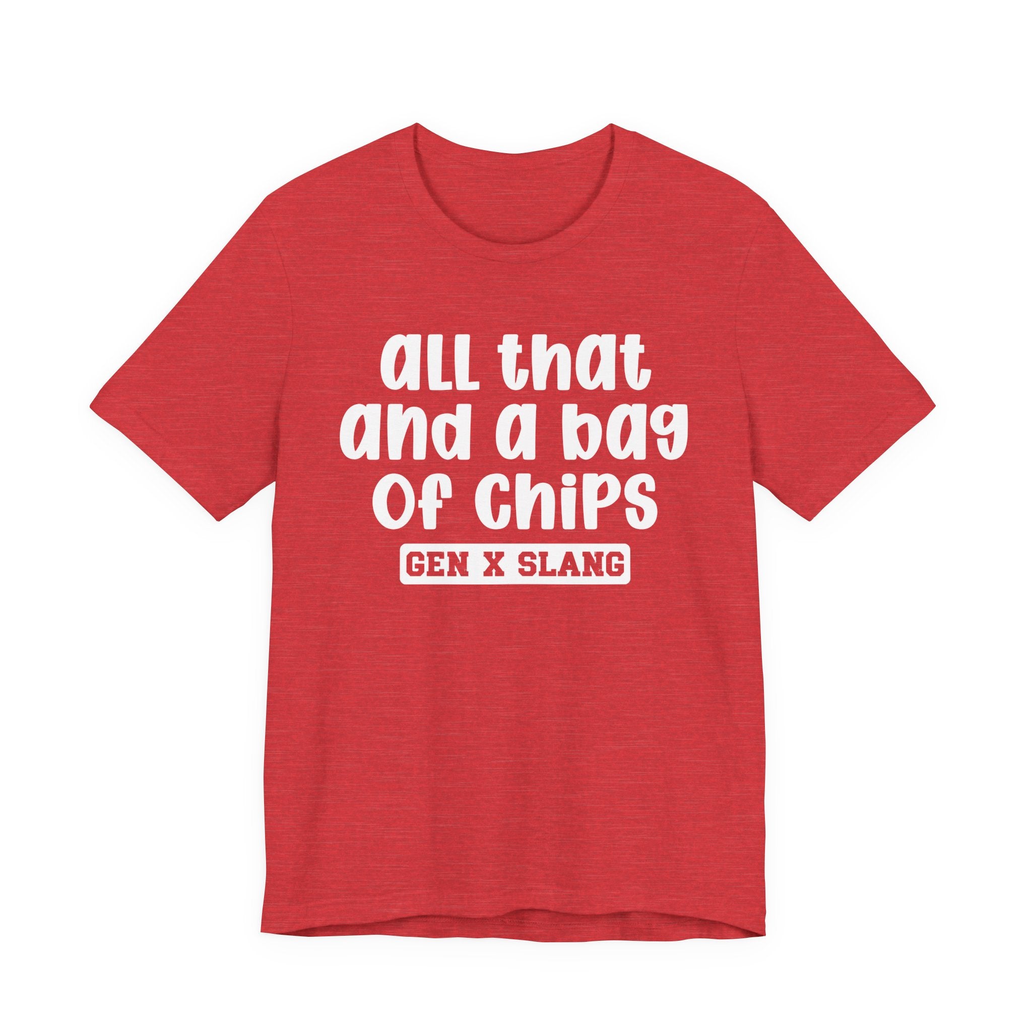 Gen X Slang T-Shirt - All That And A Bag Of Chips - Retro Humor Tee
