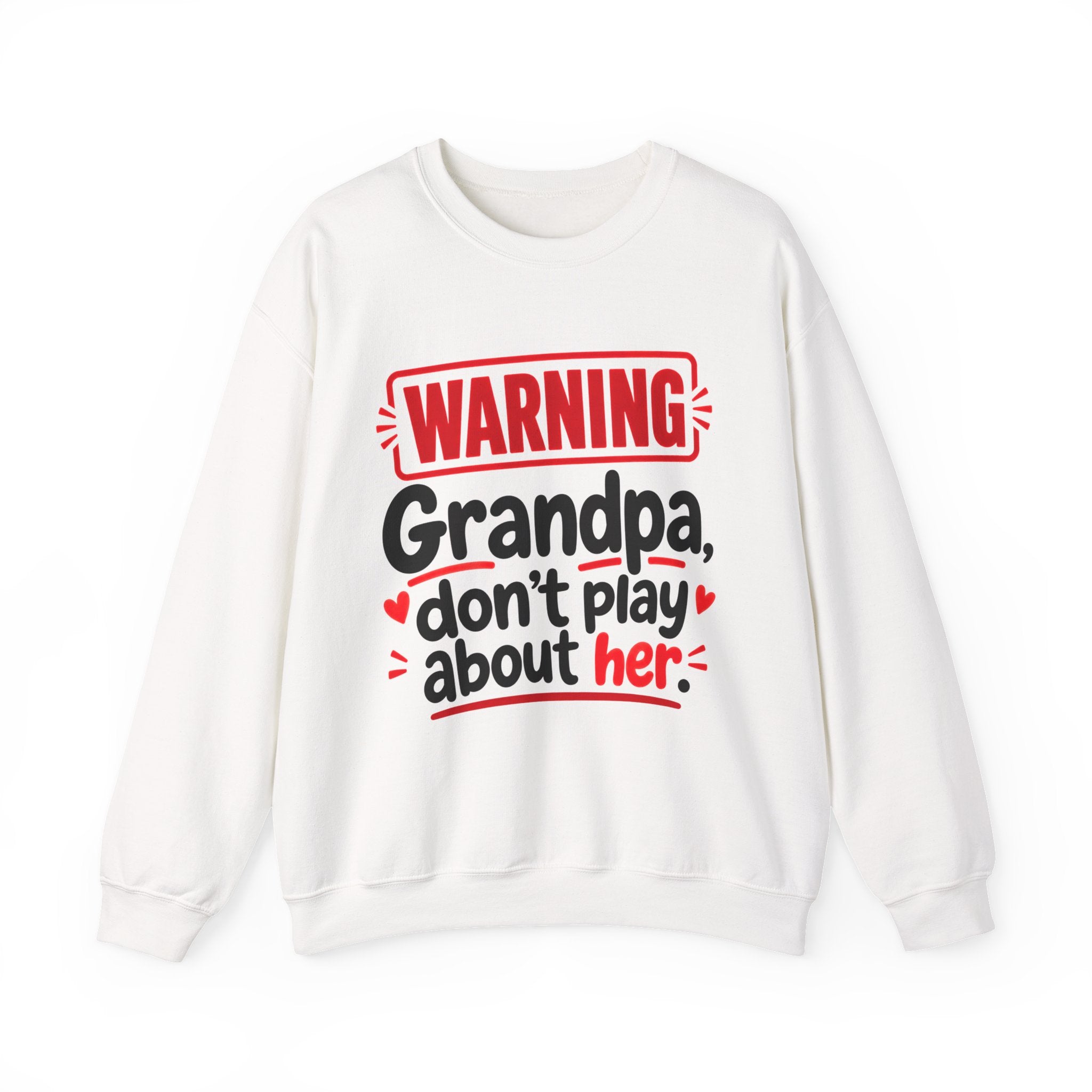 Grandpa, Don't Play About Her — Funny Parent Child Sweatshirt