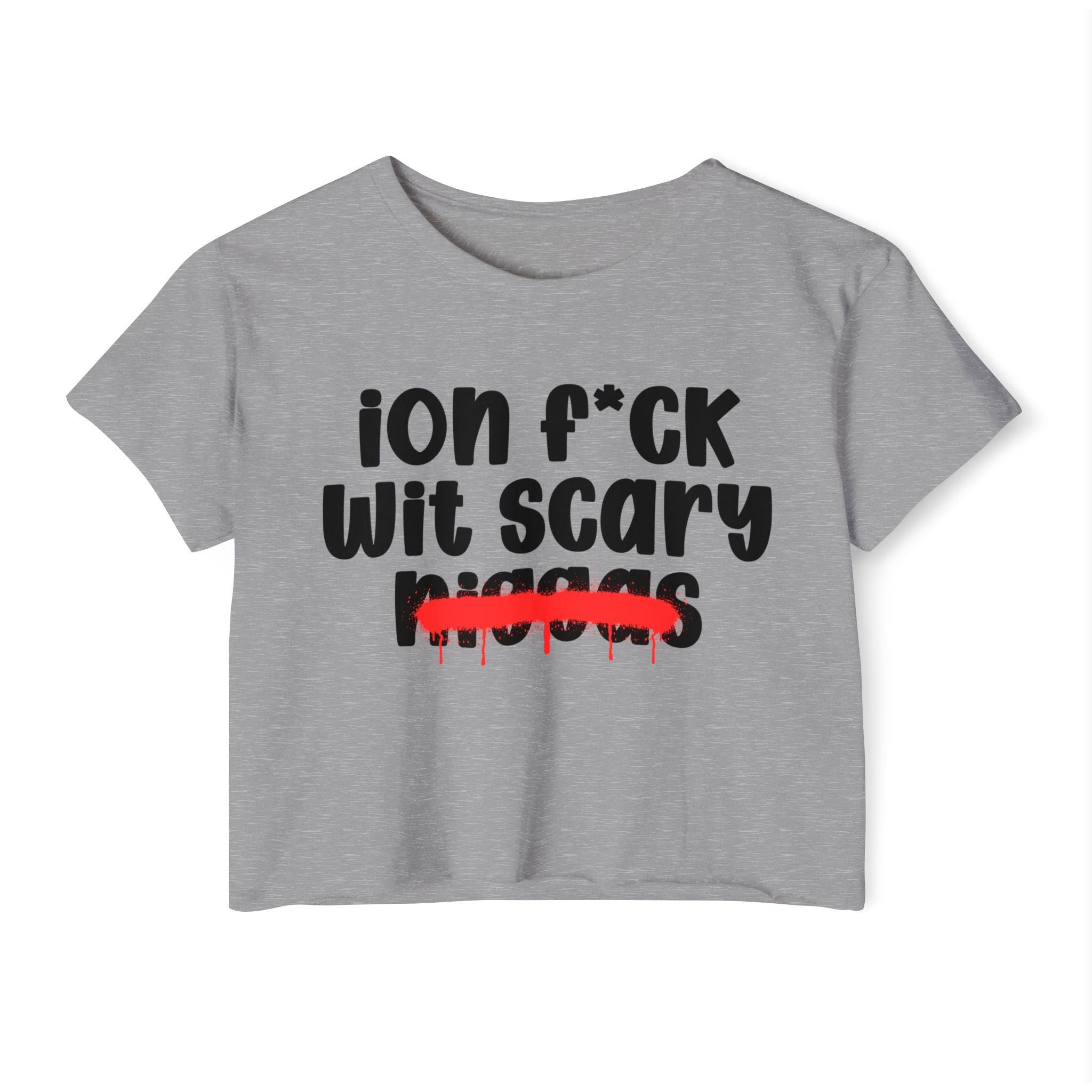 ION Fuck Wit Scary Niggas - Brutally Direct Statement Crop-top