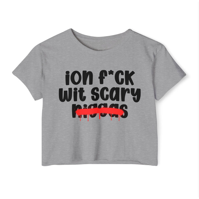 ION Fuck Wit Scary Niggas - Brutally Direct Statement Crop-top