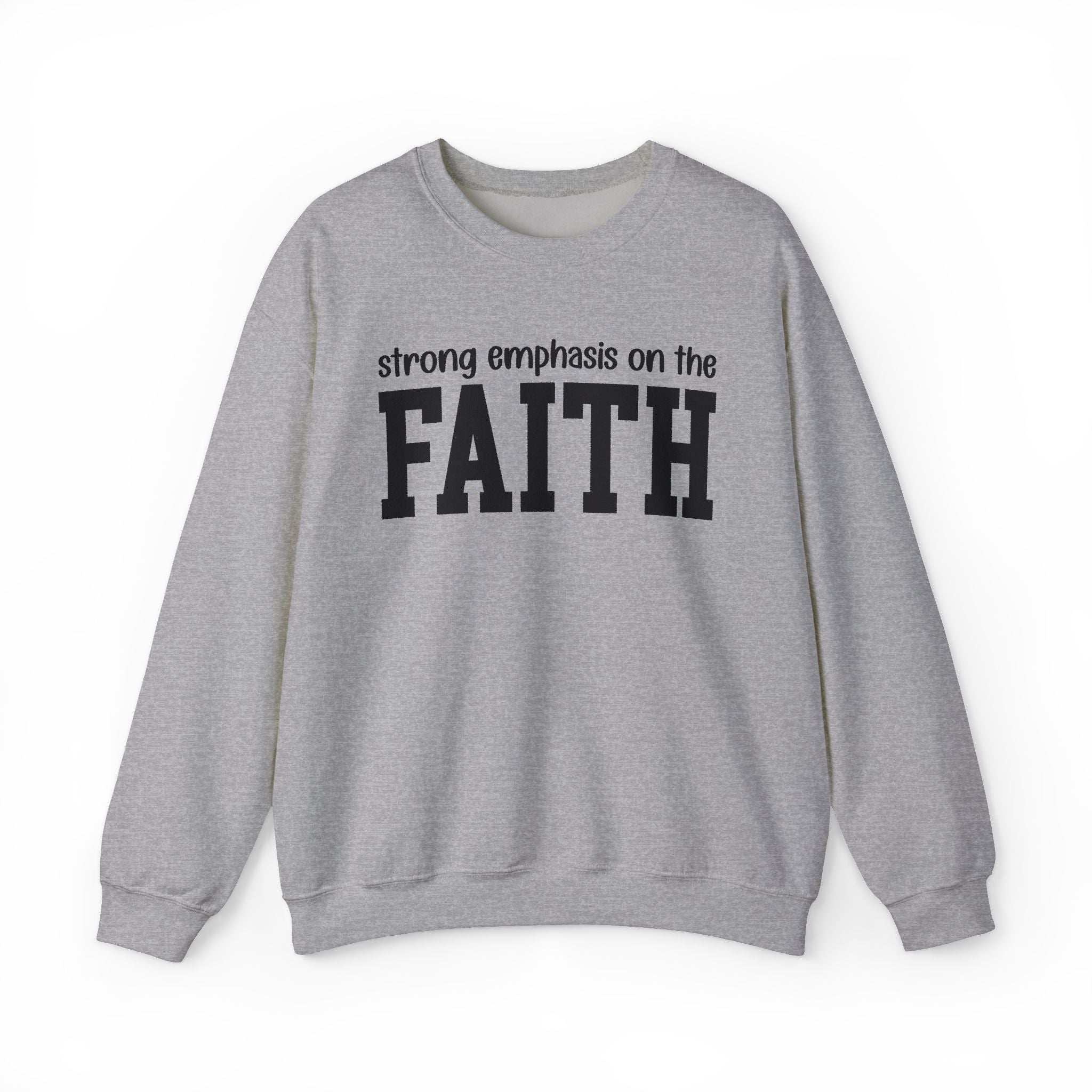 Strong Emphasis On The FAITH - Sweatshirt