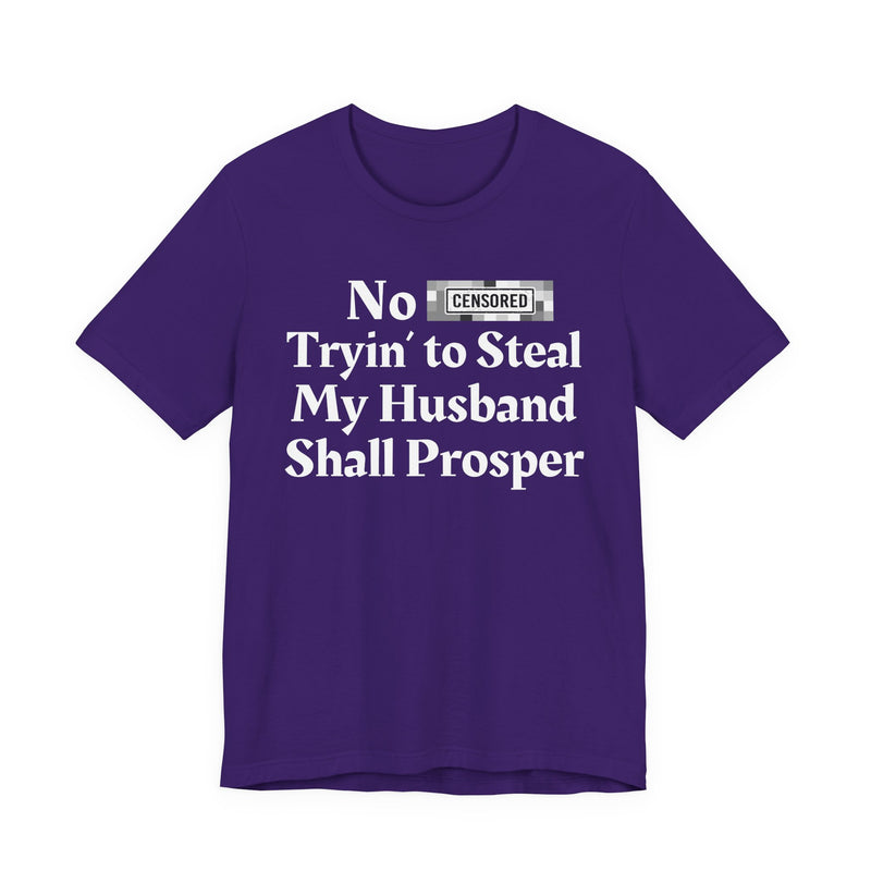 No Bitch Tryin' To Steal My Husband Shall Prosper — T-Shirt