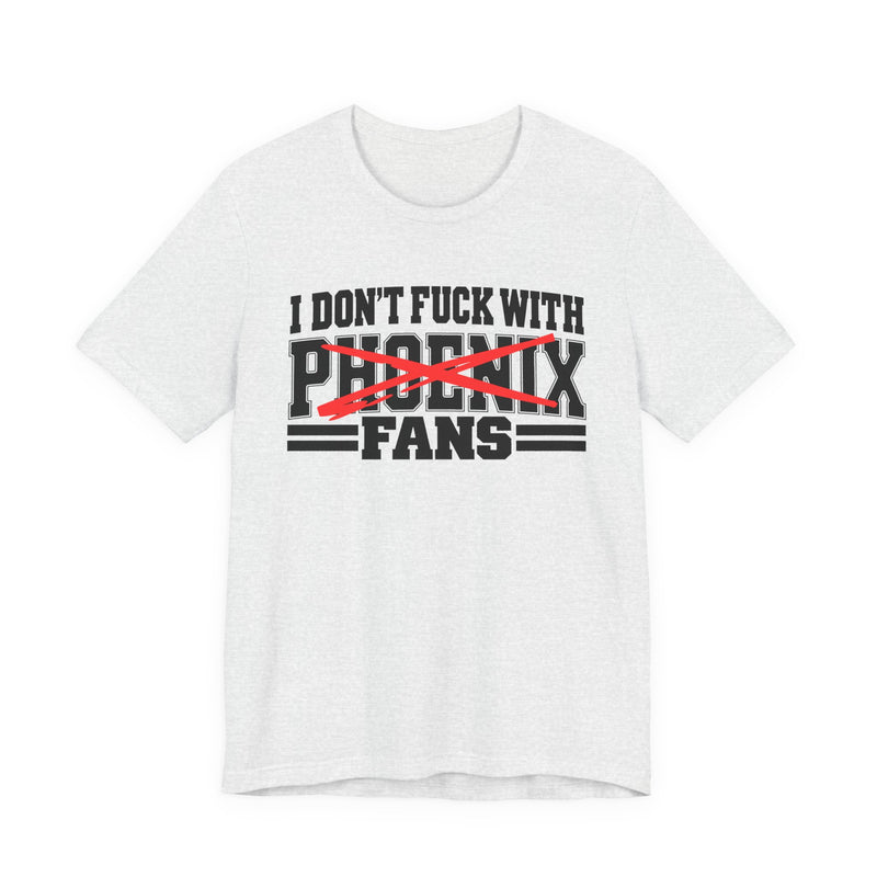 T-Shirt with bubble lettering reading I DON’T FUCK WITH Phoenix FANS, front view.