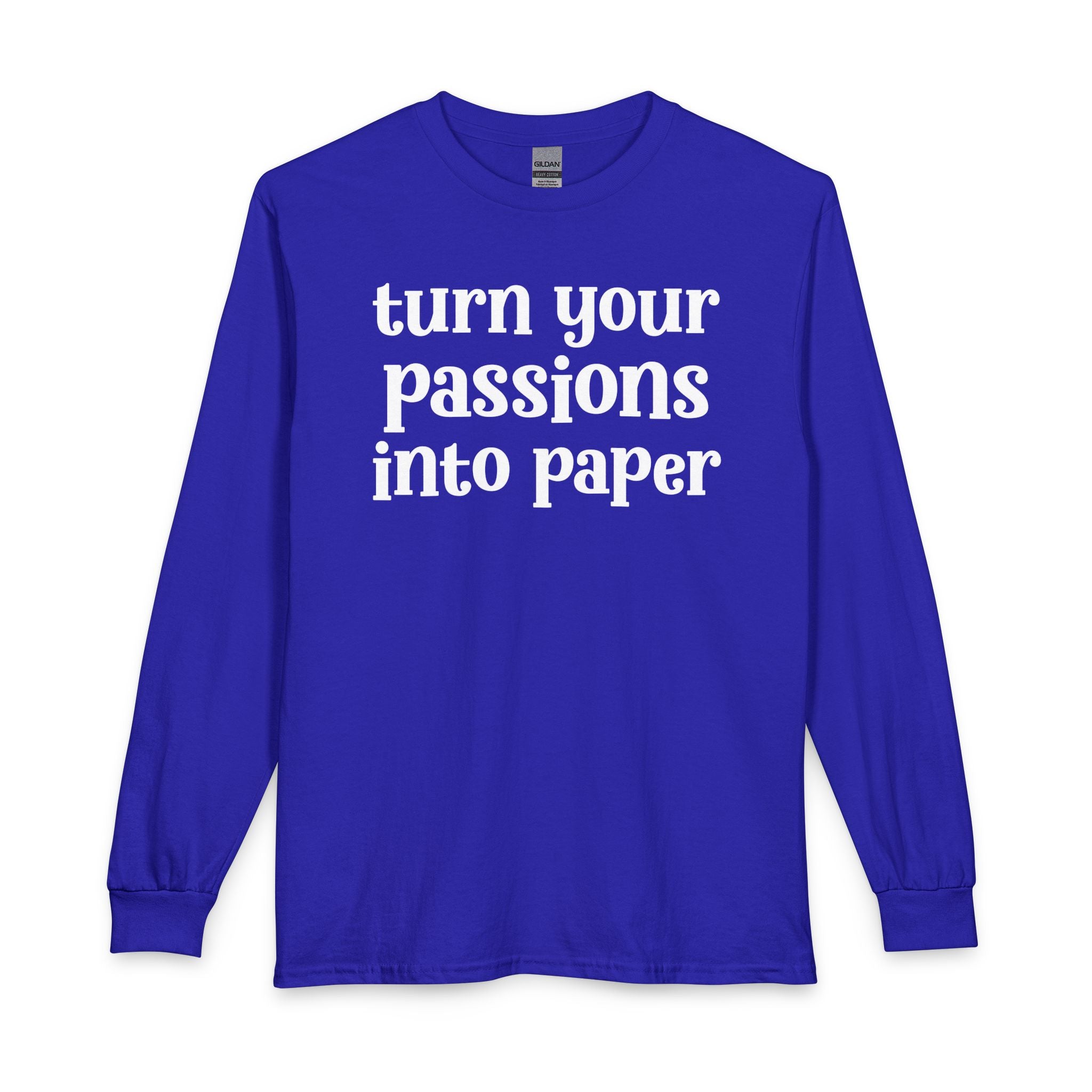 Turn Your Patience Into Paper - Inspirational Long Sleeve Tee Shirt