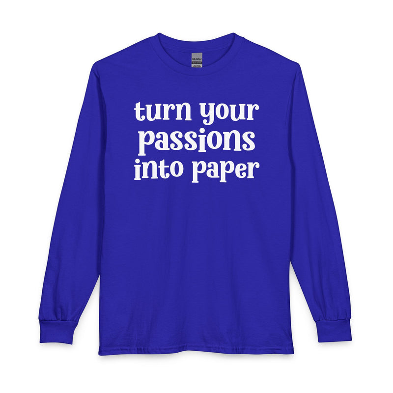 Turn Your Patience Into Paper — Inspirational Long Sleeve T-Shirt