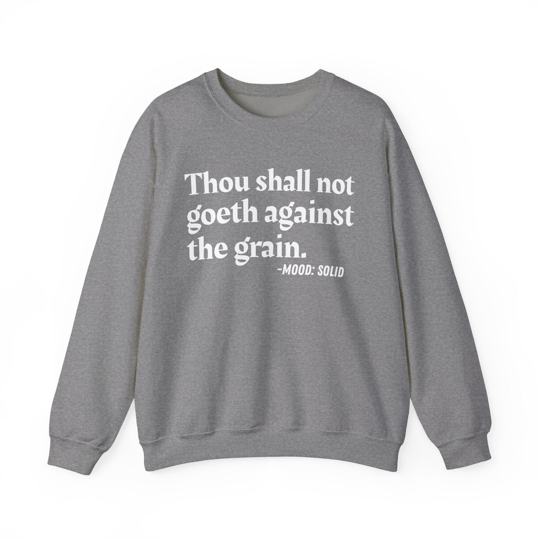 Thou Shall Not Goeth Against The Grain — Funny Financial Quote Sweatshirt