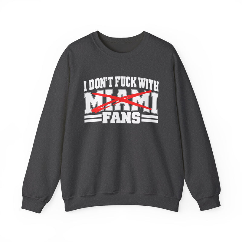 I Don't Fuck With Miami Fans — Bold Anti-Sports Fans Sweatshirt