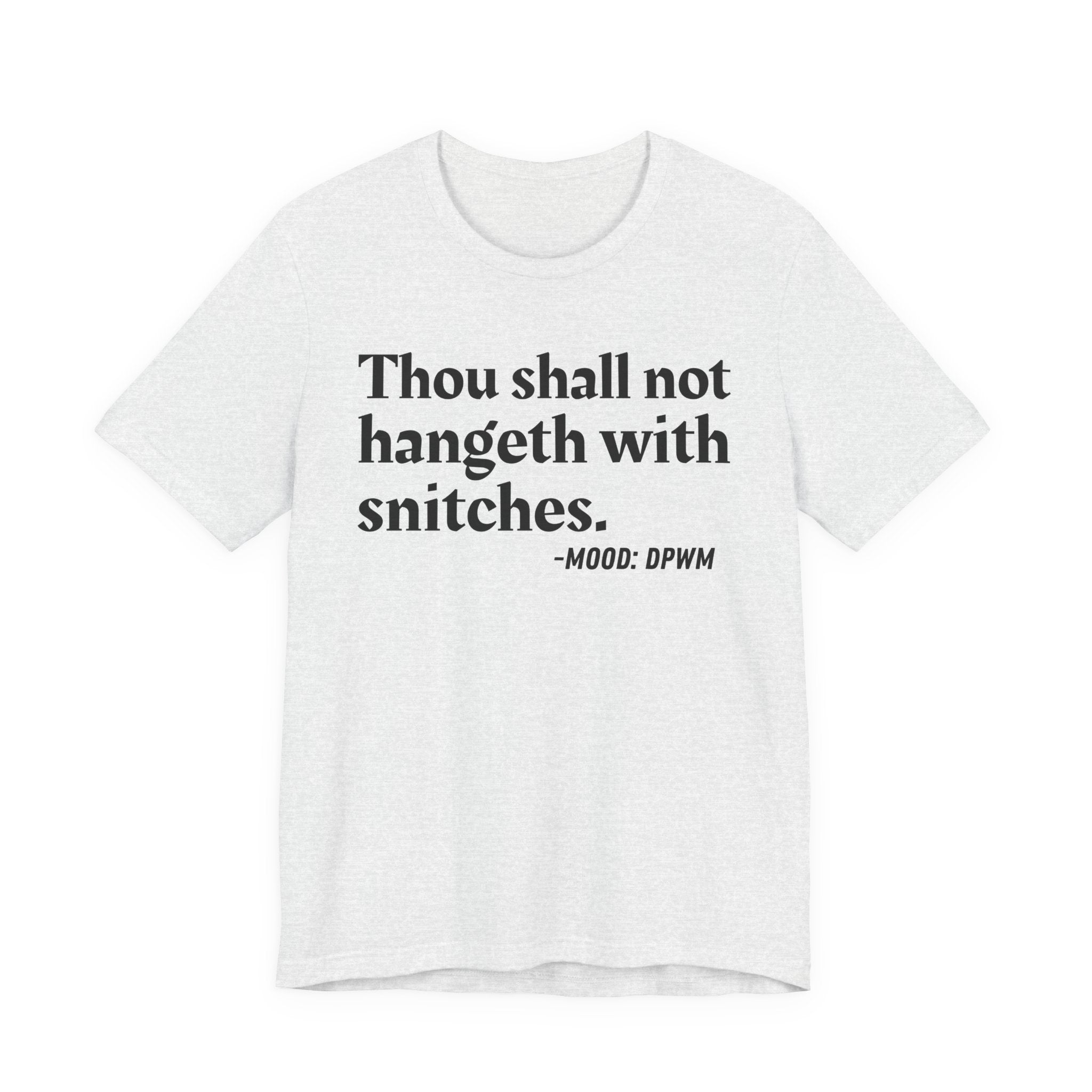 Thou Shall Not Hangeth With Snitches —  Street Code T-Shirt