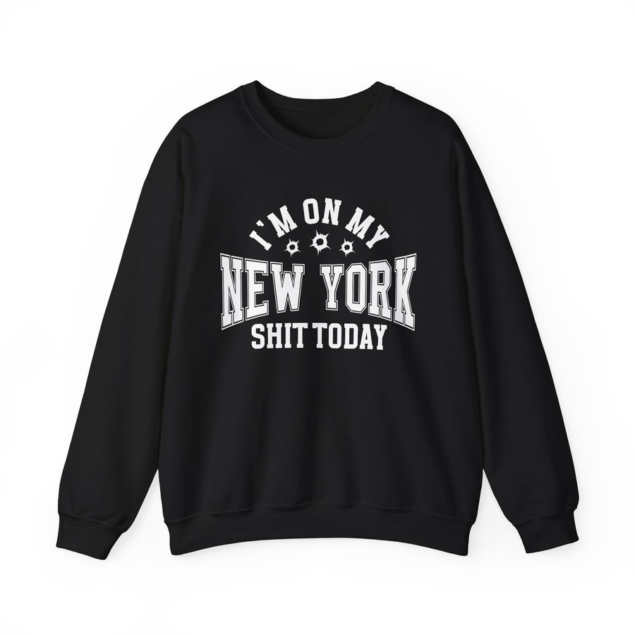 Sweatshirt with bold lettering reading I'M ON MY NEW YORK SHIT TODAY, in a bullet-hole-accented design, product view.