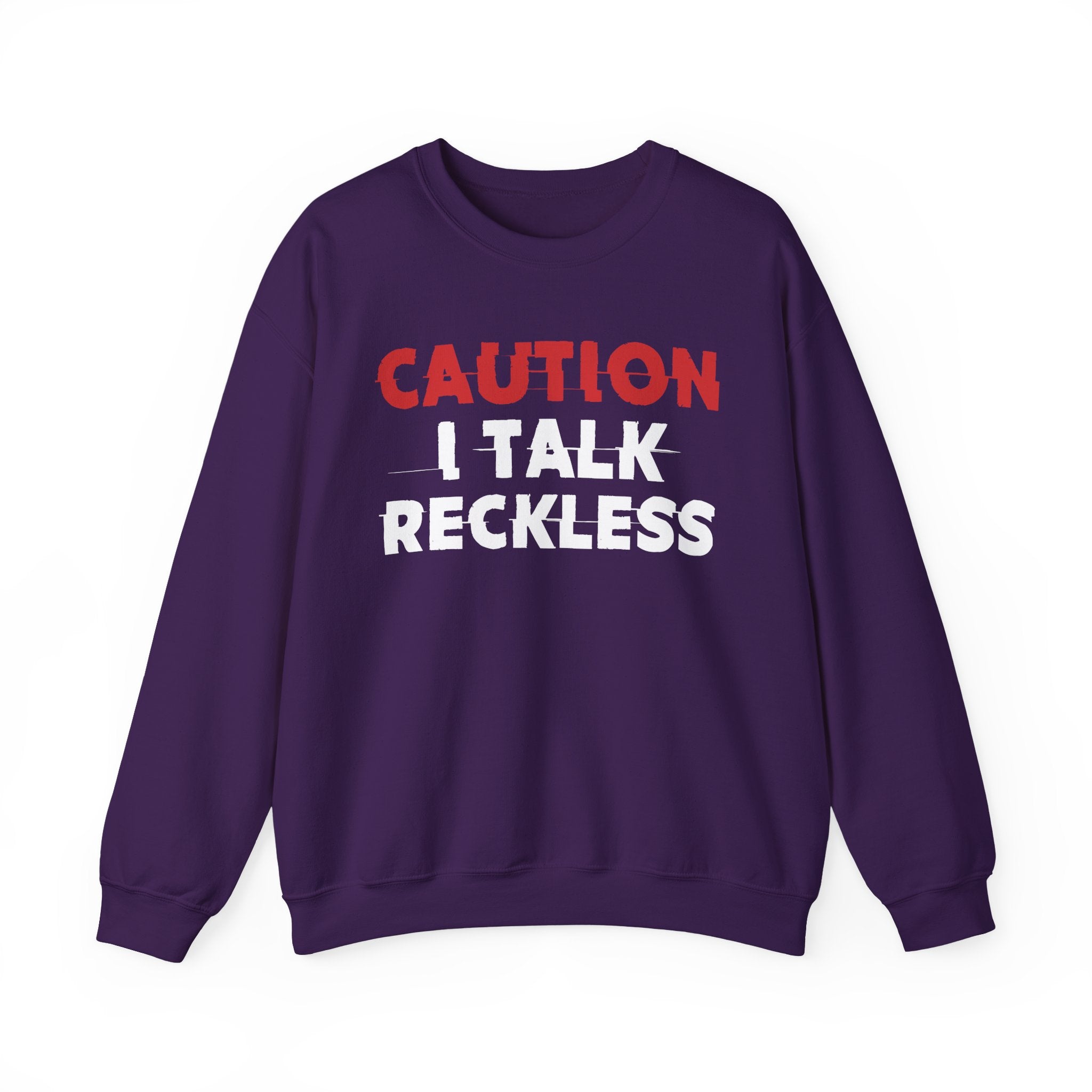 Caution I Talk Reckless - Bold Graphic Statement Sweatshirt