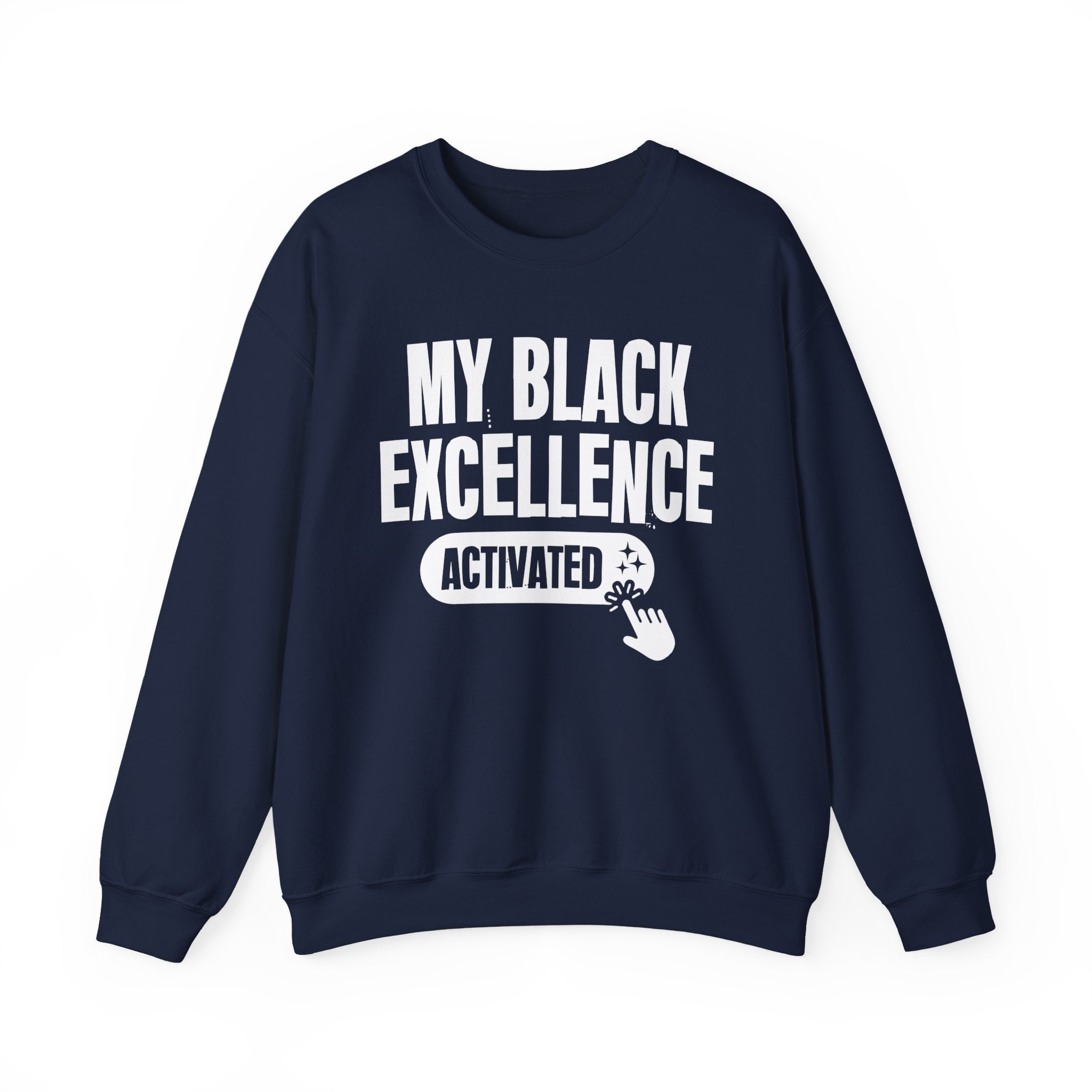 My Black Excellence Activated - Motivational Sweatshirt