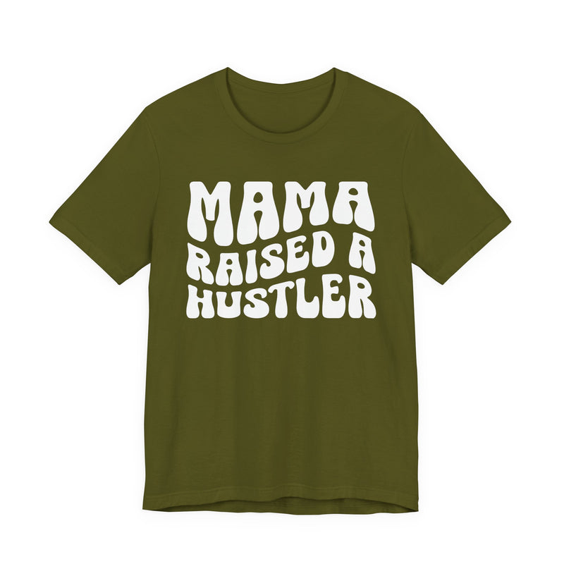 Mama Raised A Hustler T-Shirt (solid print)