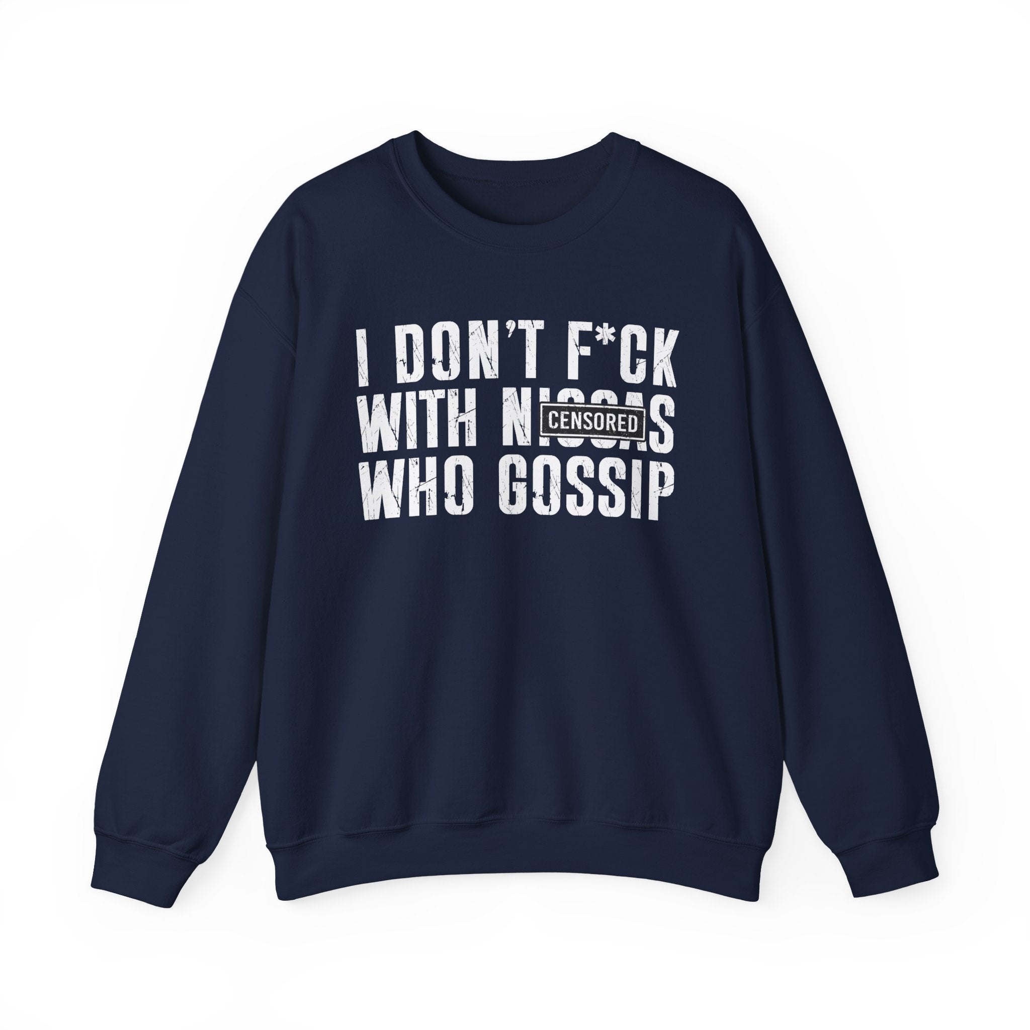 I Don't Fuck With Niggas Who Gossip (censored) — Sweatshirt