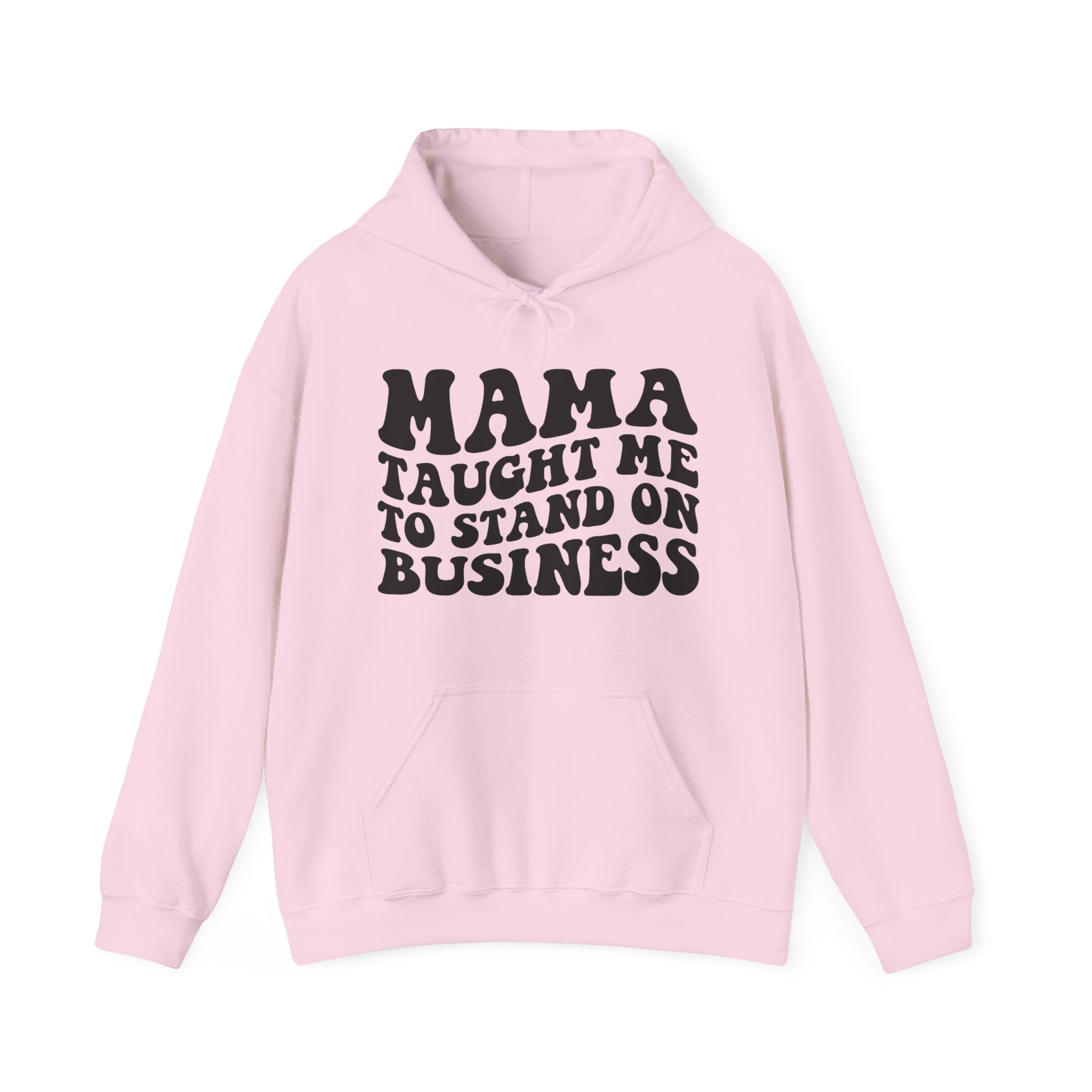 Mama Taught Me To Stand On Business - Hoodie