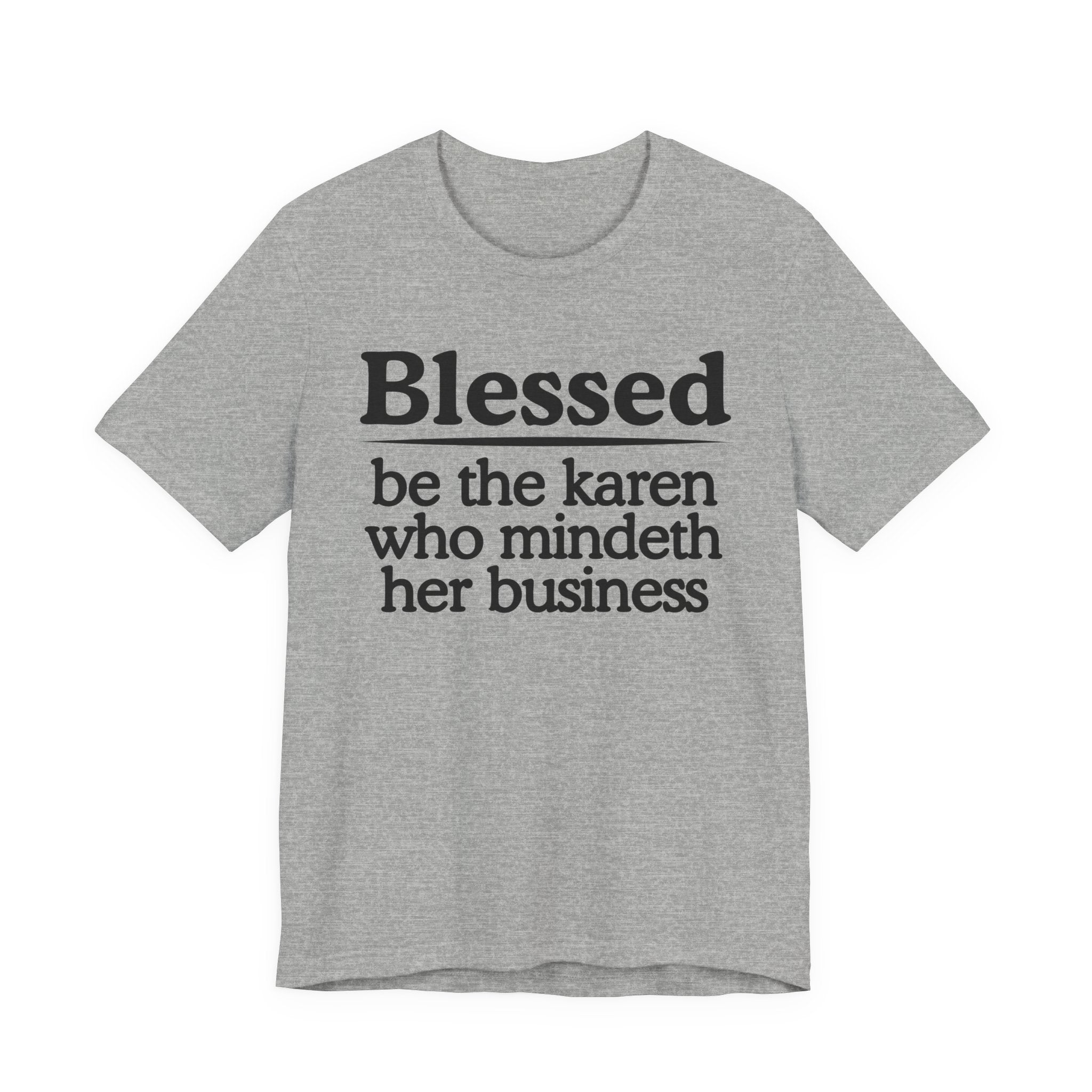 Blessed Be The Karen Who Mindeth Her Business — Funny Statement T-shirt