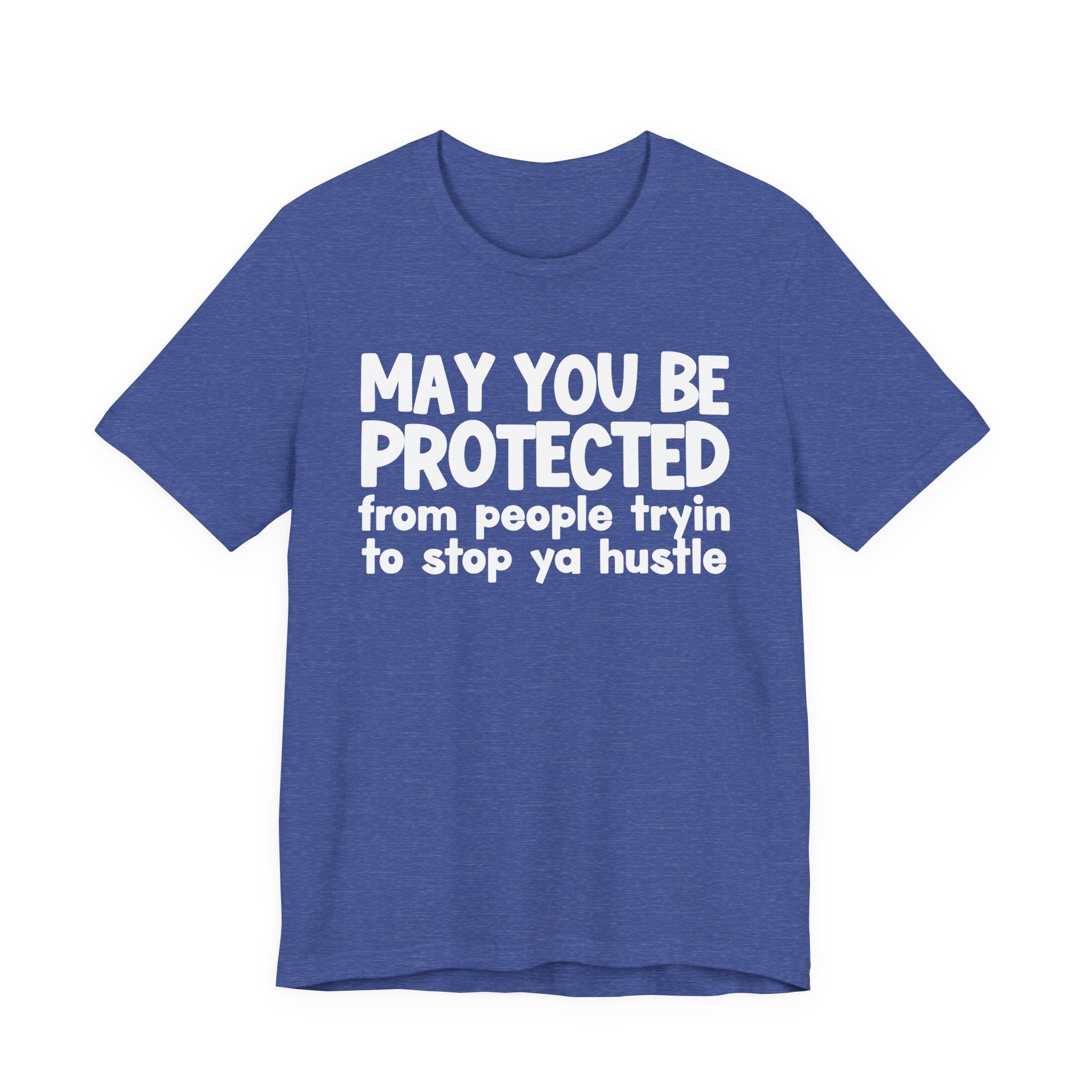 May You Be Protected From People Tryin To Stop Ya Hustle — Funny Sarcastic Prayer Tee