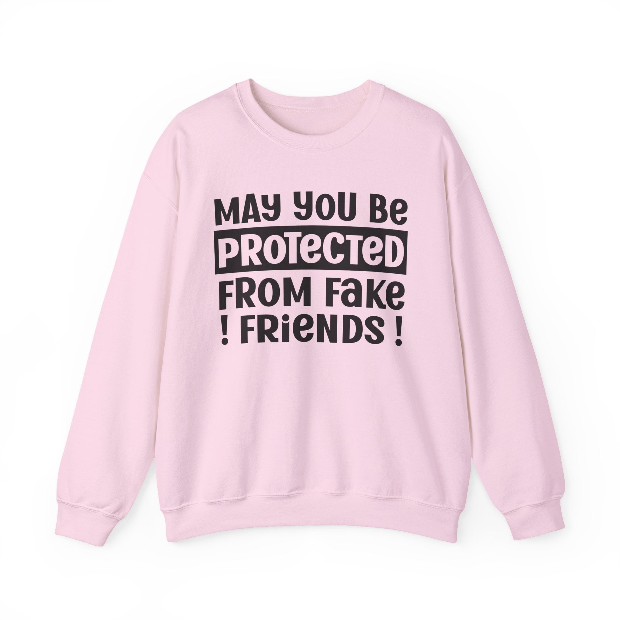 May You Be Protected From Fake Friends - Protective Wish Sweatshirt