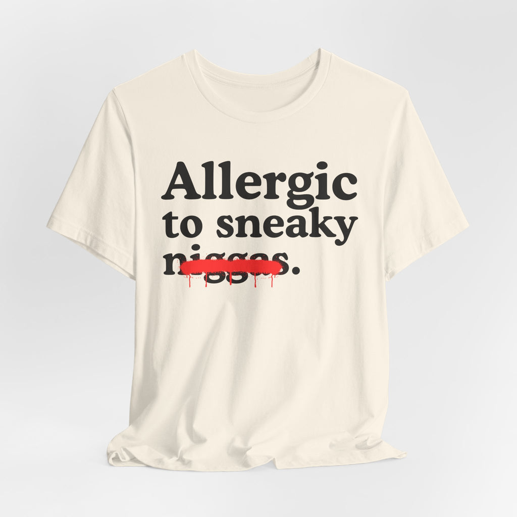 Allergic To Sneaky Niggas - Funny Reaction T-shirt