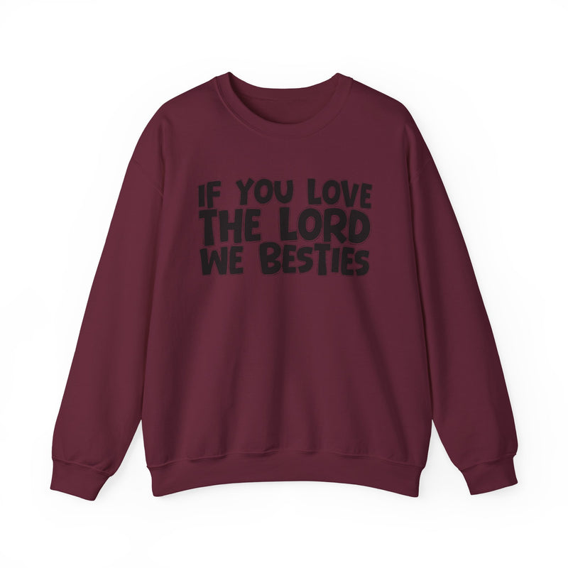 If You Love The Lord We Besties — Inspirational Faith Sweatshirt