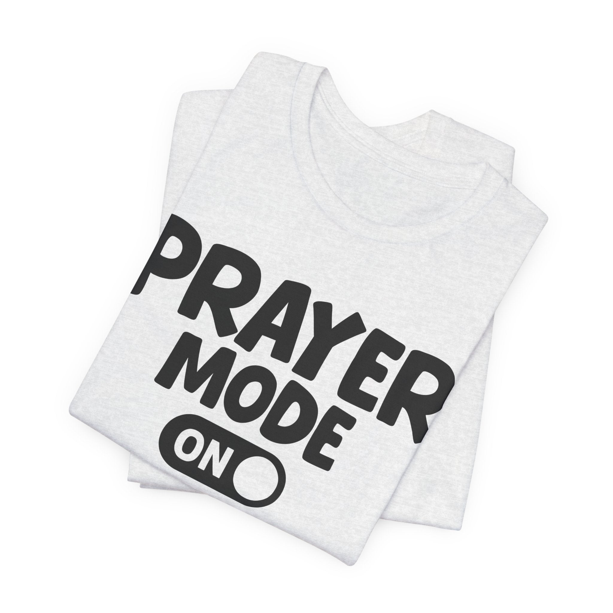 Prayer Mode On — Motivational Positive Graphic Tee
