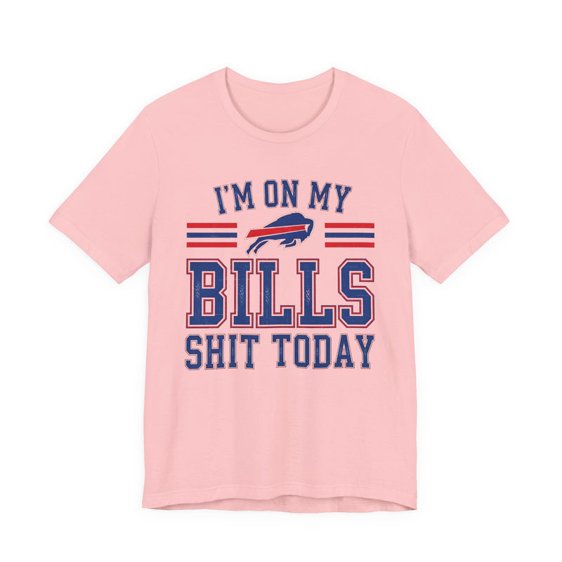 I'm On My Bills Shit Today T-Shirt