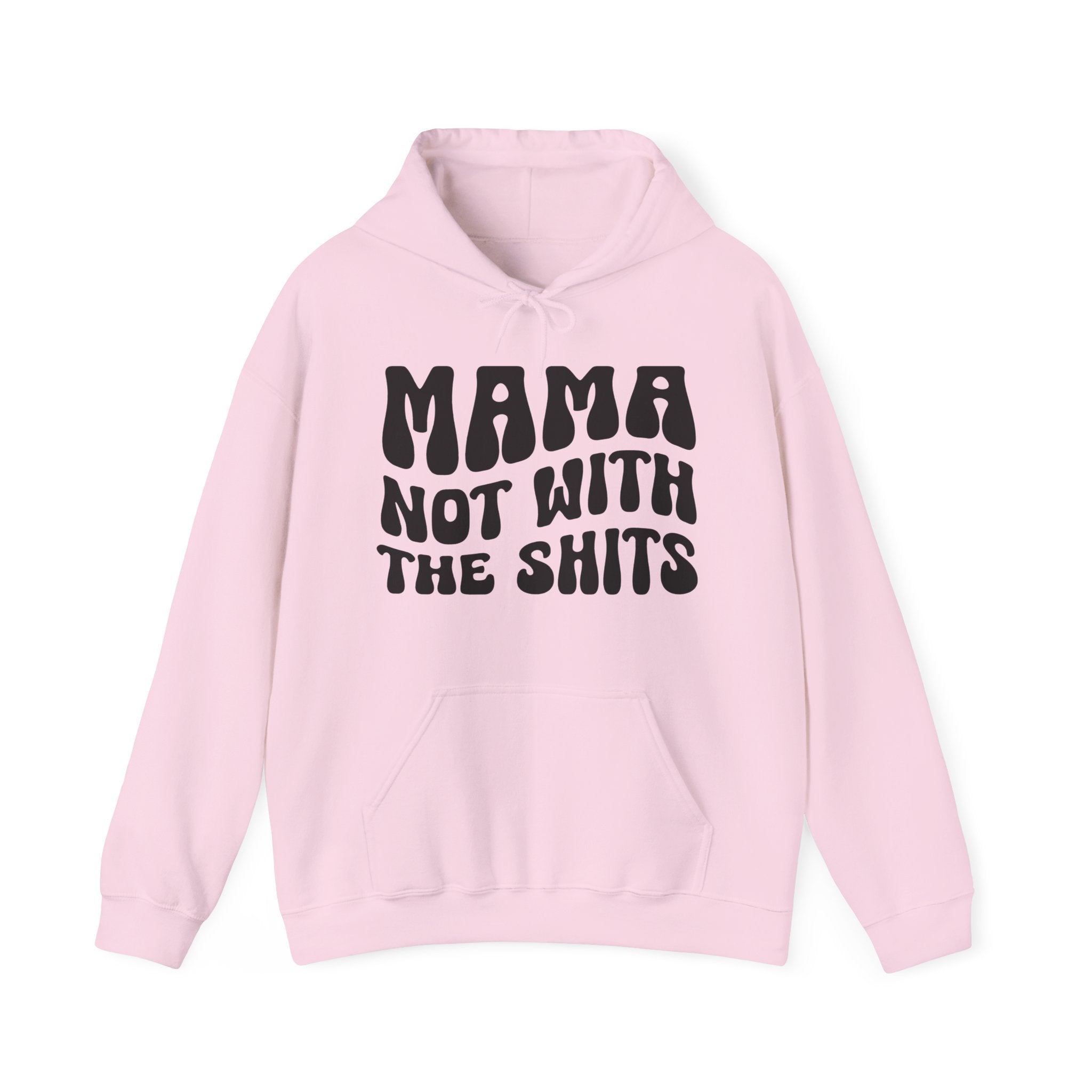 Mama Not With The Shits Hoodie (solid print)
