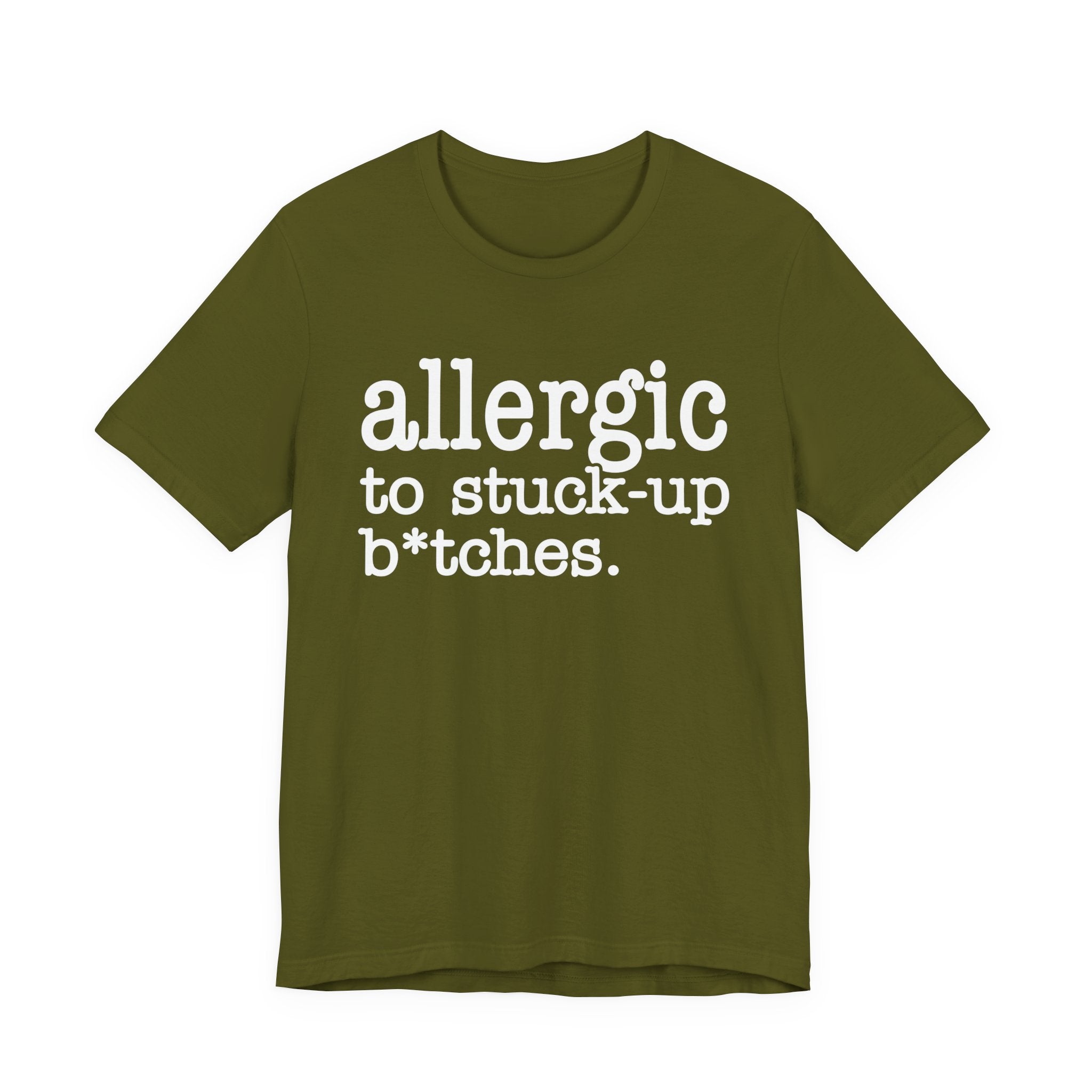 Allergic To Stuck Up Bitches - Tshirt