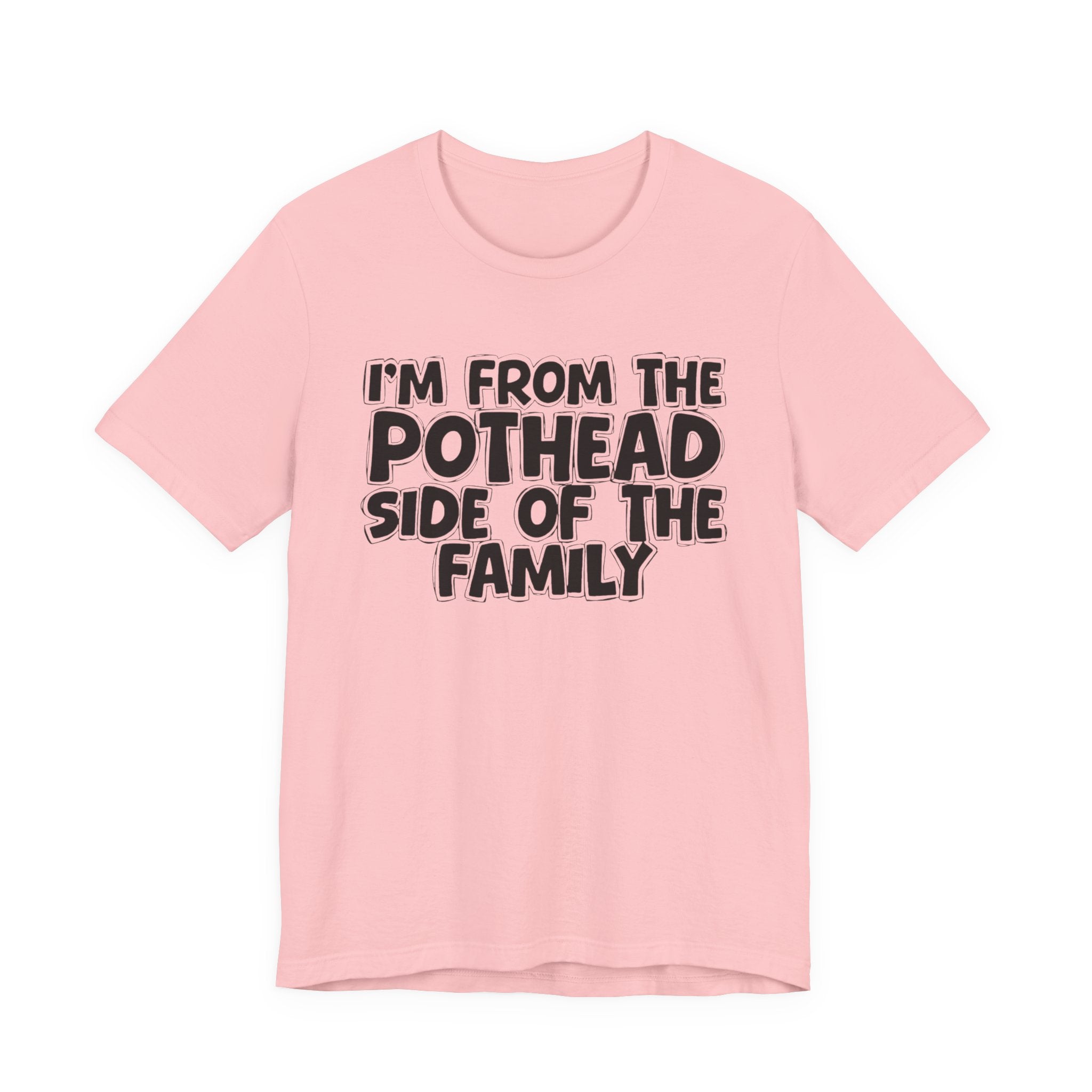 I'm From The Pothead Side of the Family — Funny Family Pride T-Shirt