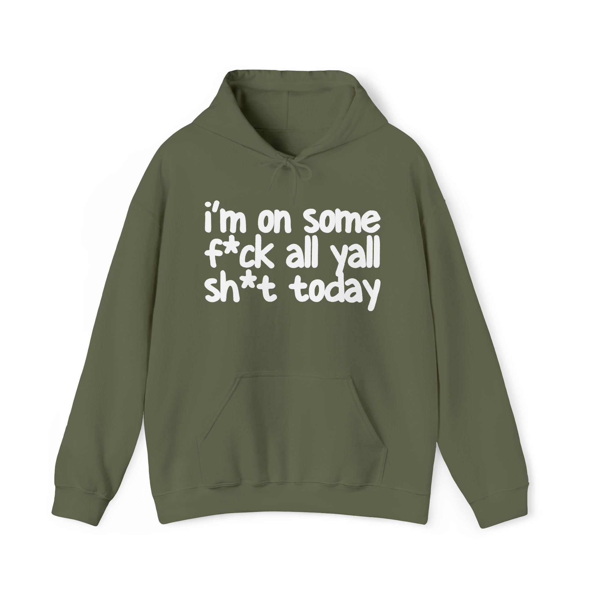 I'm On Some Fuck All Yall Shit Today —  Hoodie