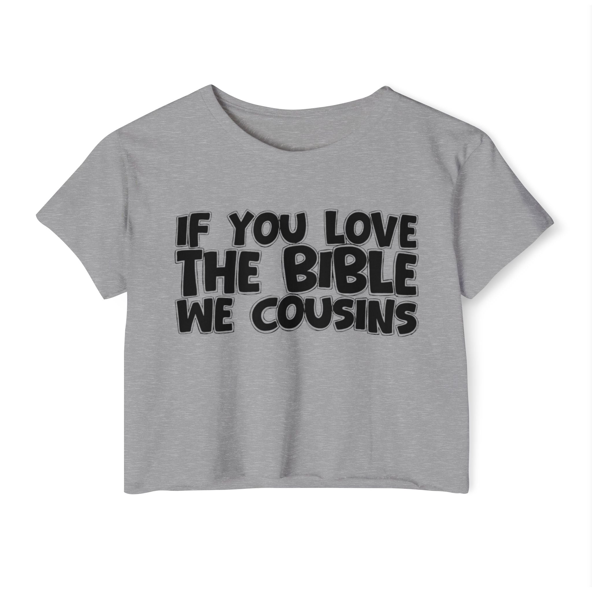 If You Love The Bible We Cousins - Spiritual Pride Crop Top