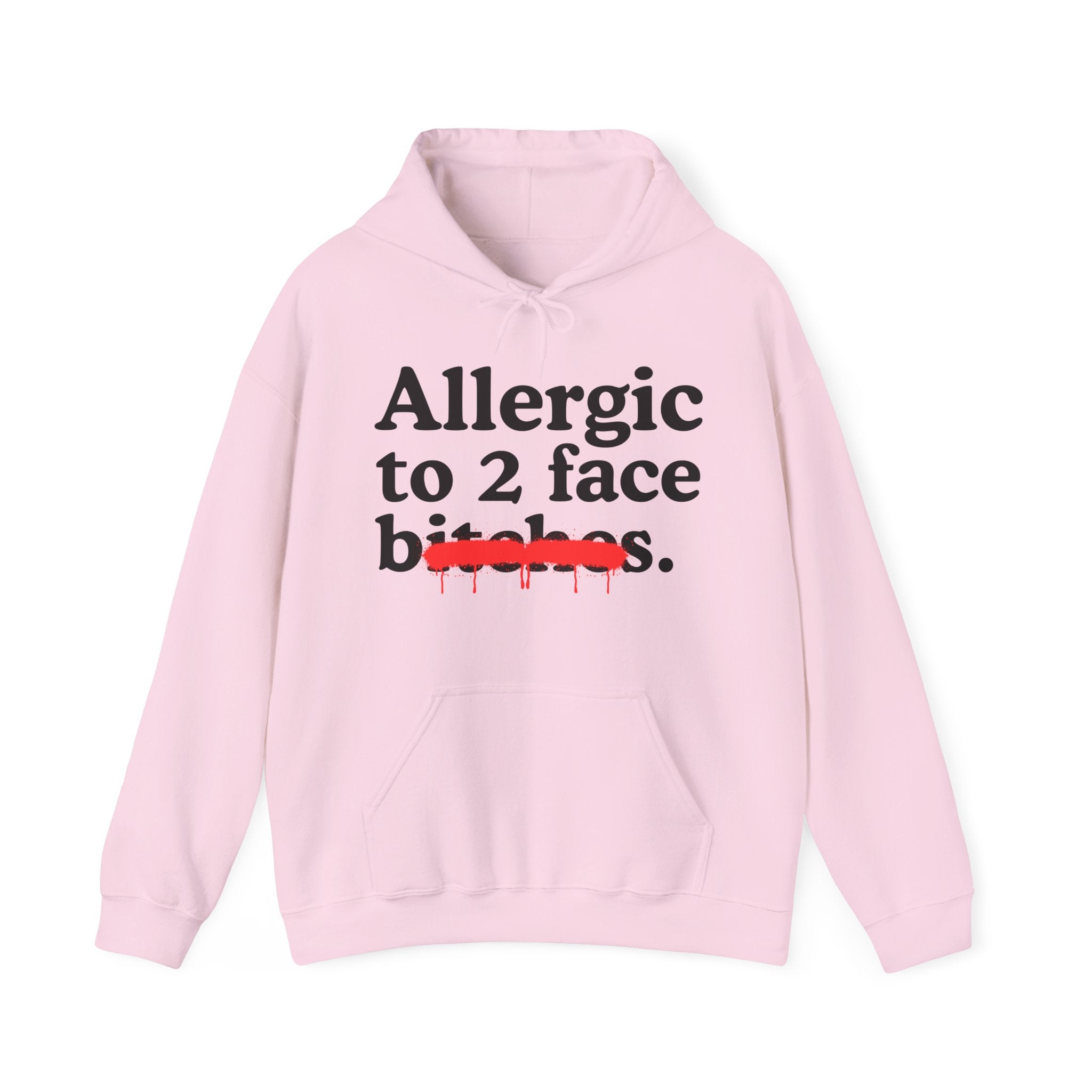 Allergic To 2 Face Bitches — Sarcastic Sassy Statement Hoodie