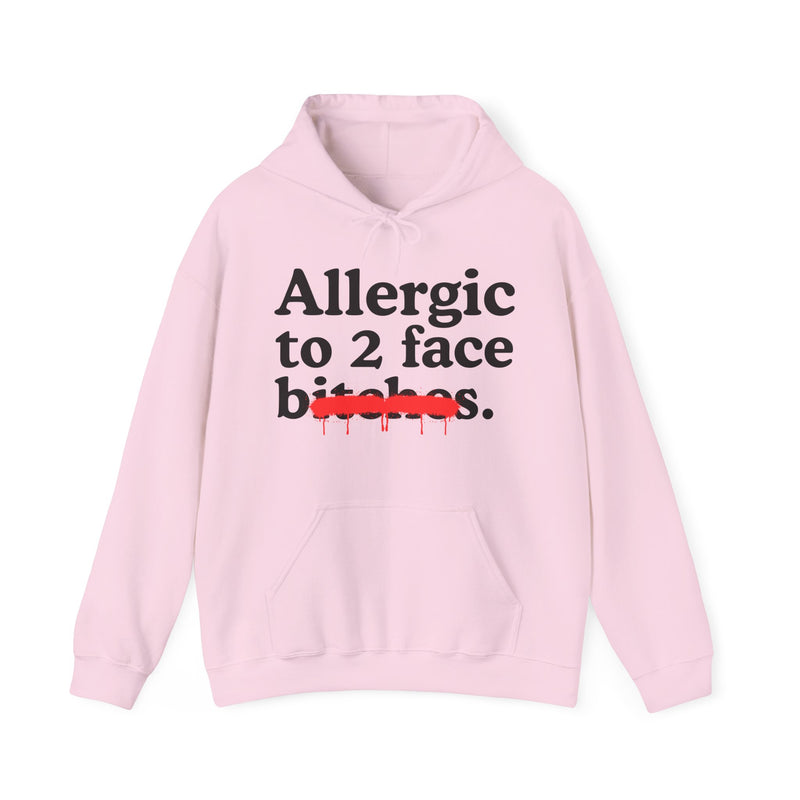 Allergic To 2 Face Bitches — Sarcastic Sassy Statement Hoodie