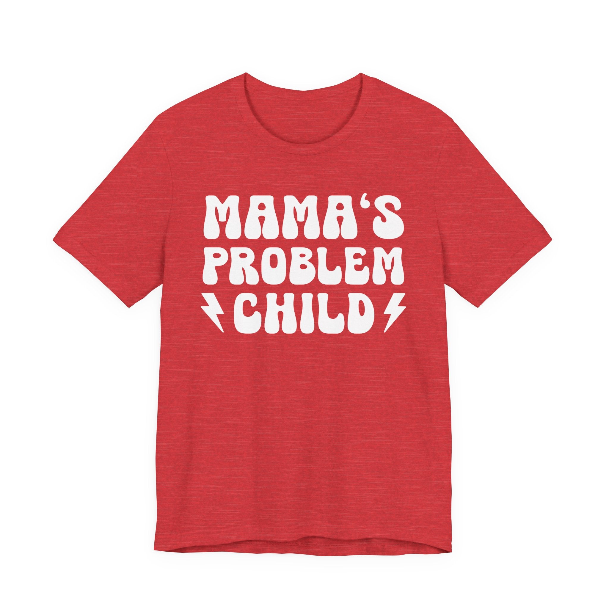 Mama's Problem Child T-shirt (solid print)