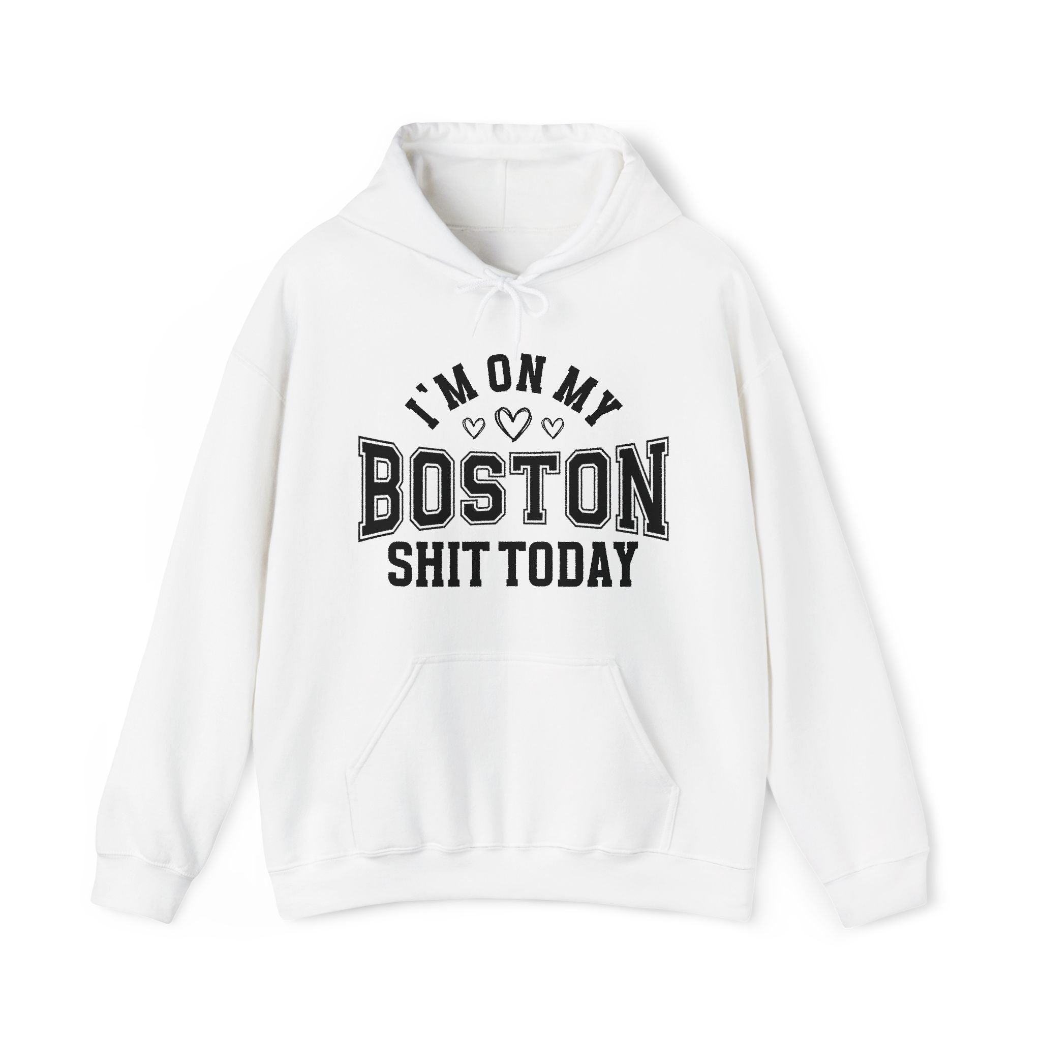 I'm On My Boston Shit Today (Hearts) - Hoodie