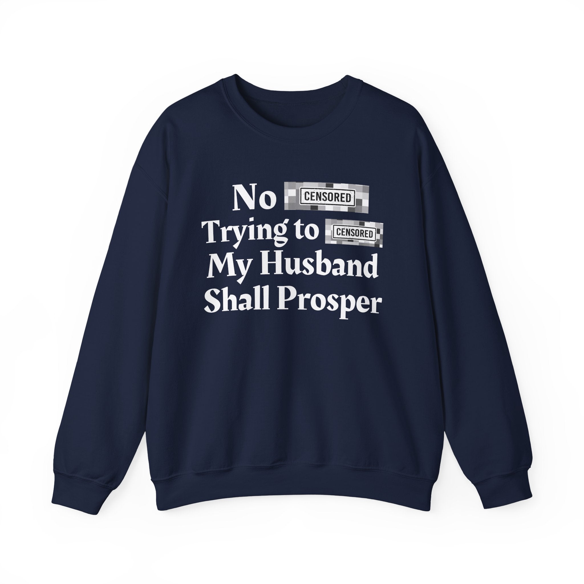 No Bitch Trying To Fuck My Husband Shall Prosper — Bold Christian Statement Sweatshirt