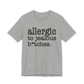 Allergic To Jealous Bitches - Tshirt