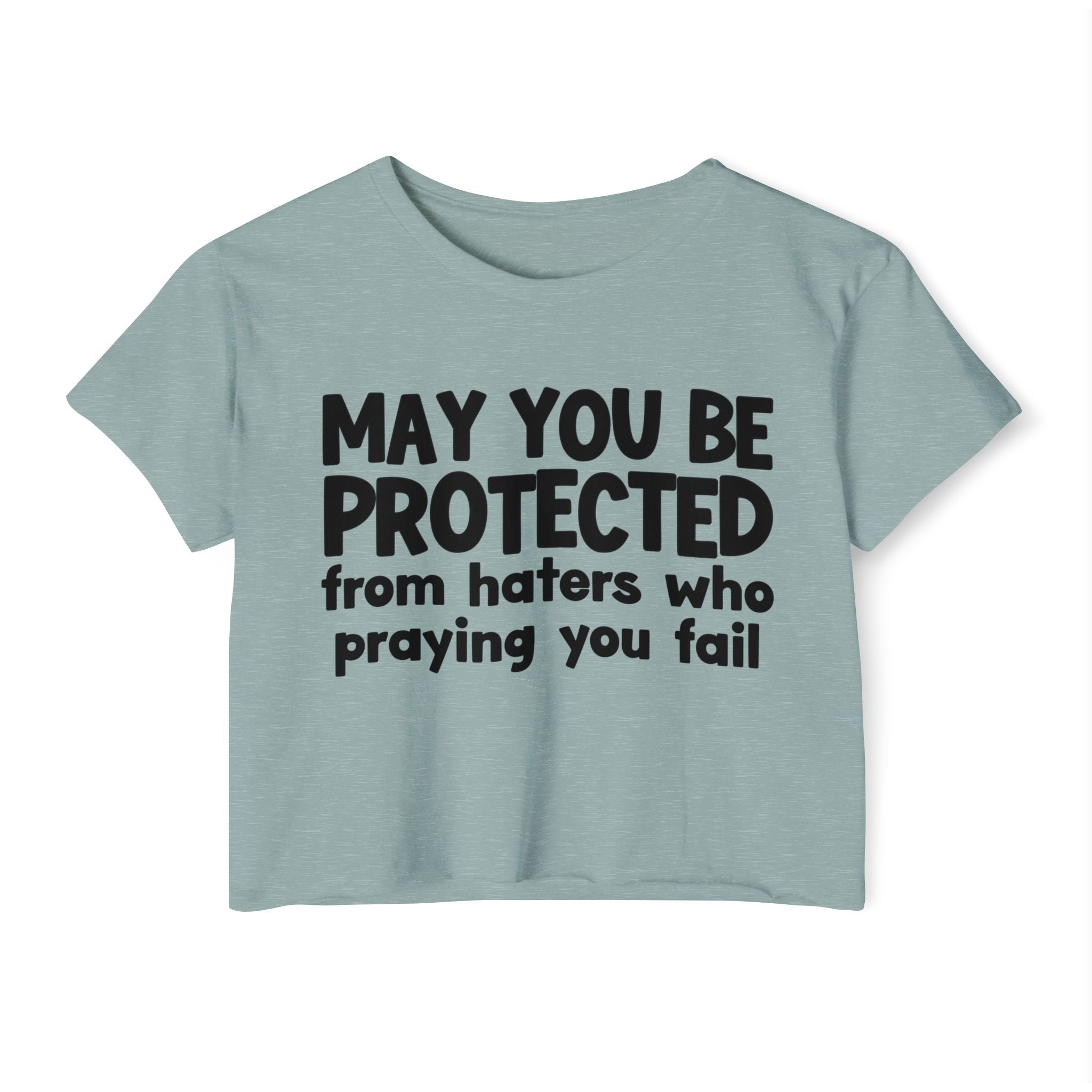 May You Be Protected From Haters Who Is Praying You Fail - Inspirational Quote Crop Top