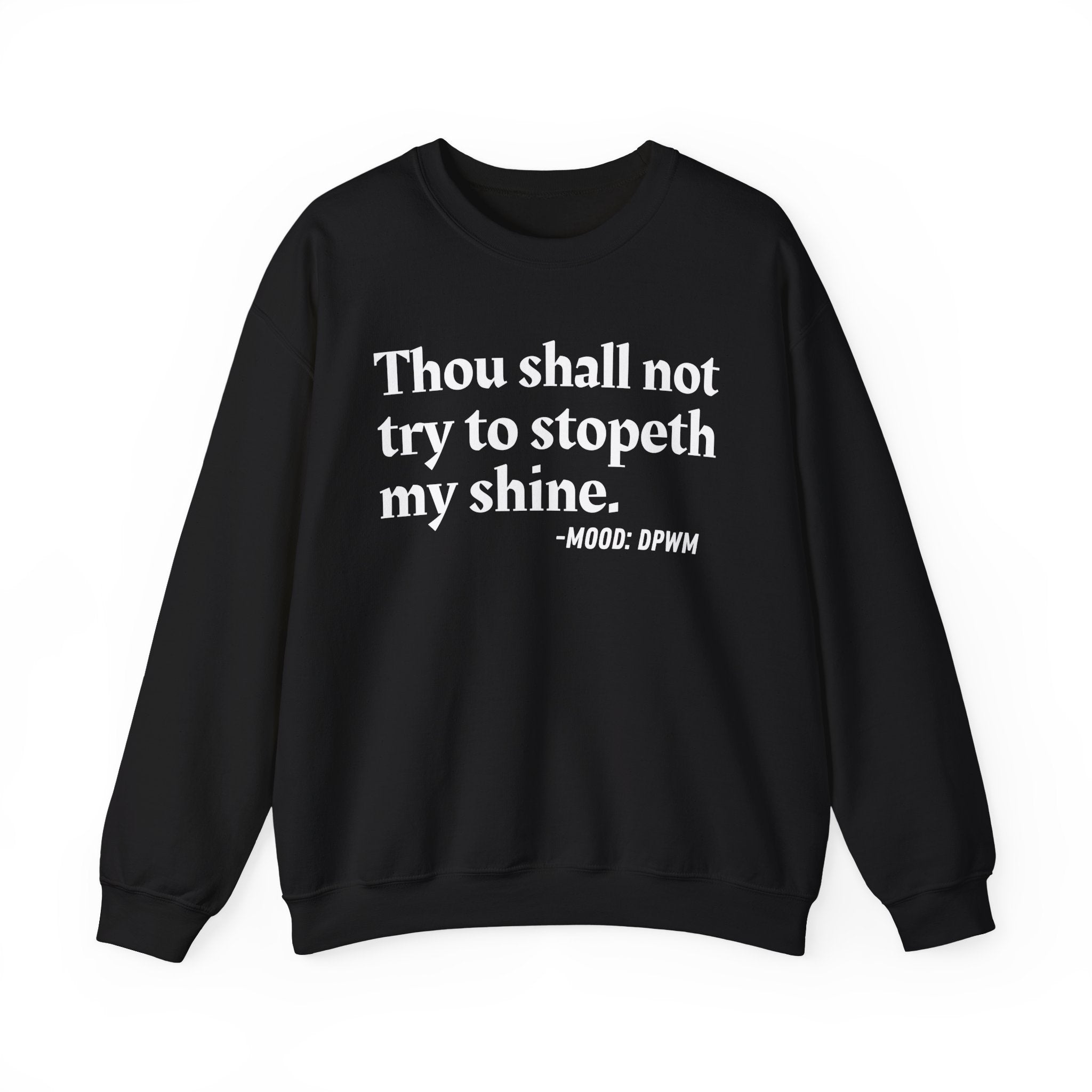 Thou Shall Not Try To Stopeth My Shine — Funny Quote Sweatshirt