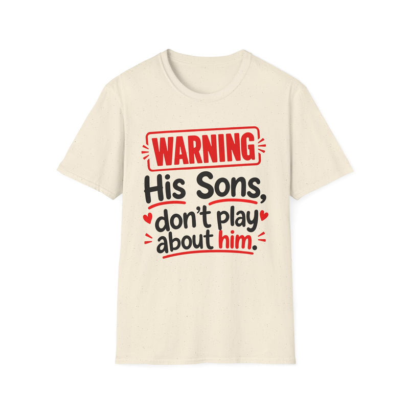 Warning His Pops Don't Play About Him — Tee back view: lettering reading 'WARNING HIS POPS DON'T PLAY ABOUT HIM'. Street Talk Designs family statement apparel.