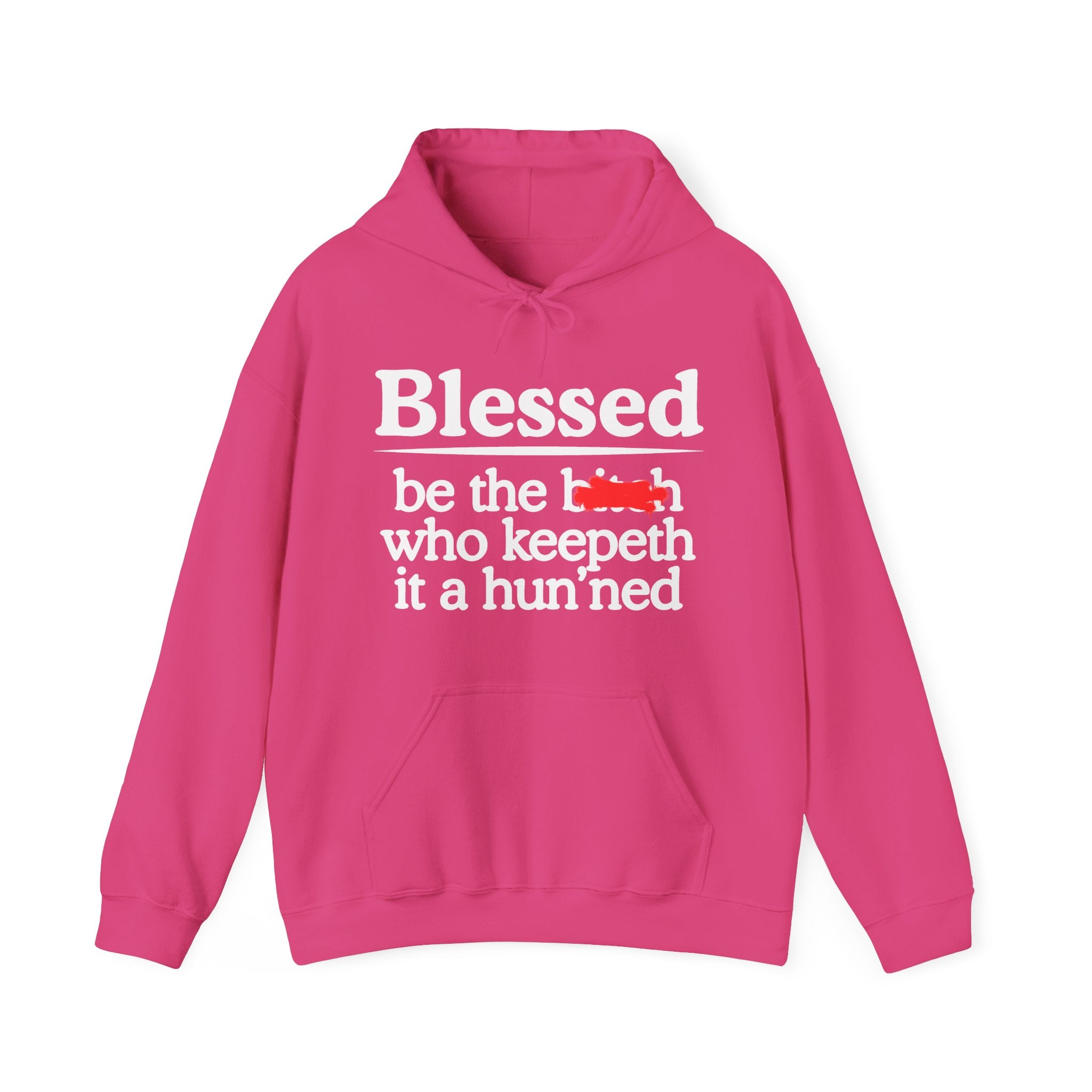 Blessed Be The Bitch Who Keepeth It A Hun'ned — Funny Inspirational Hoodie
