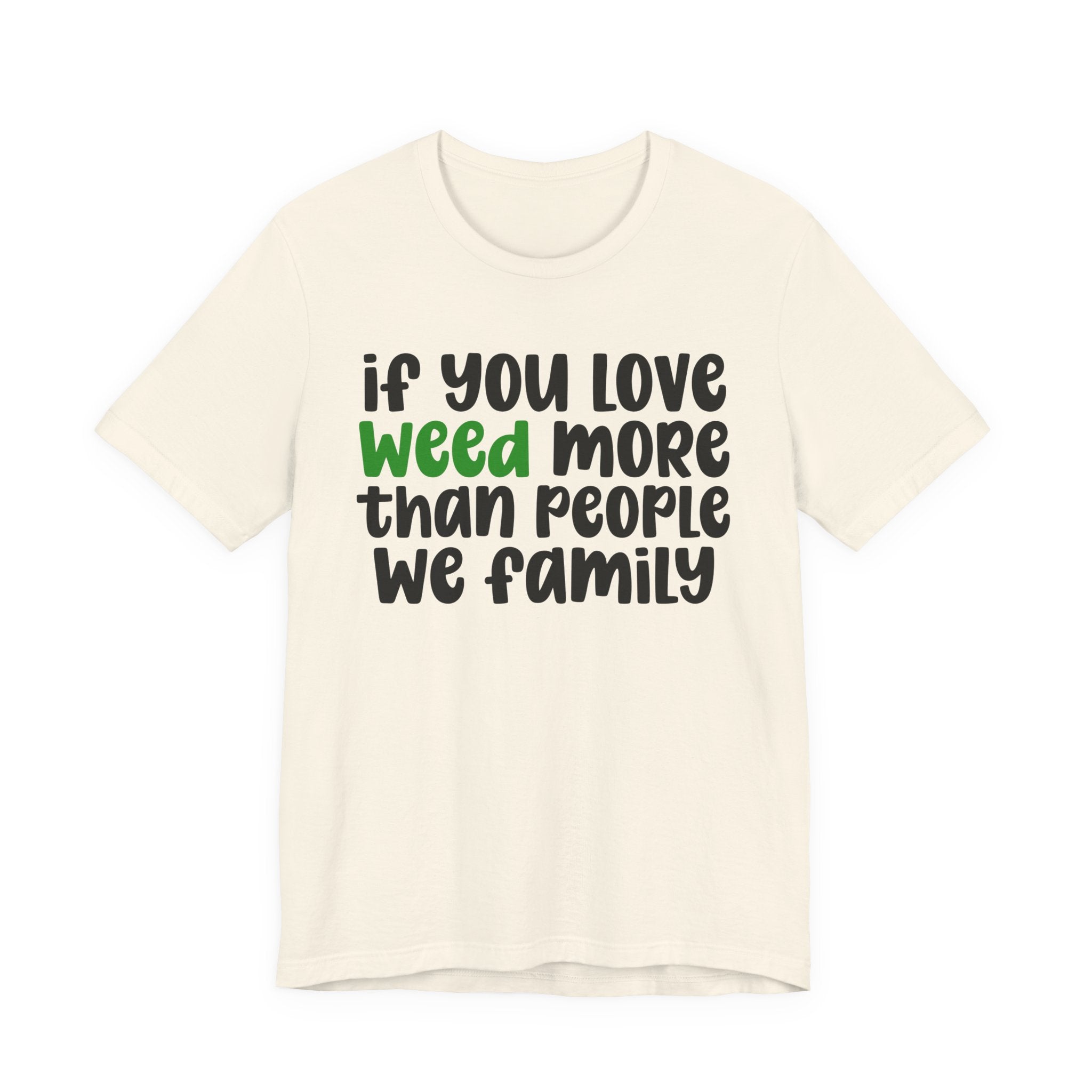 If You Love Weed More Than People T-Shirt — Funny Cannabis Graphic T‑Shirt