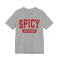 Spicy As Fvck Tee Shirt