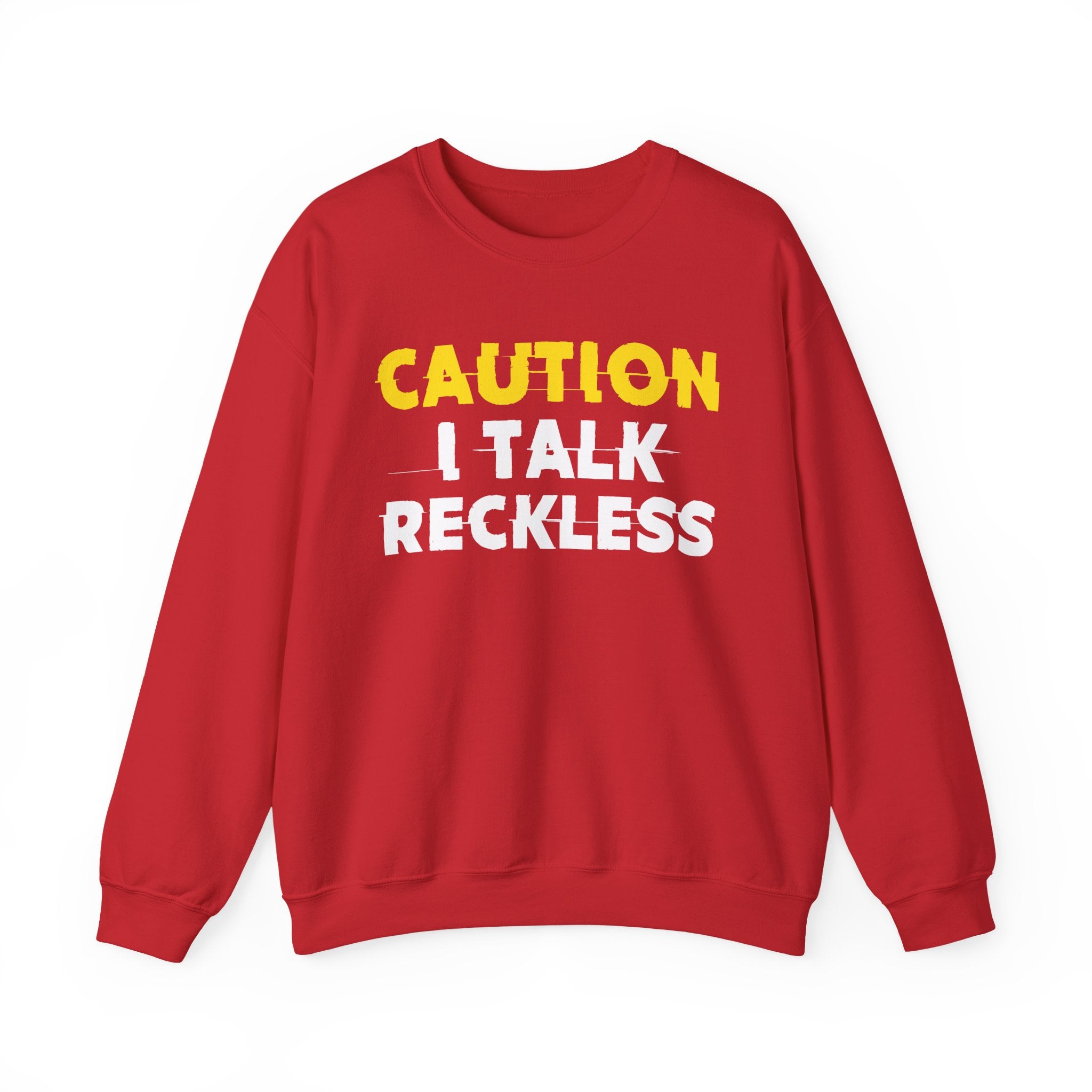 Caution I Talk Reckless Humorous Warning Statement Sweatshirt