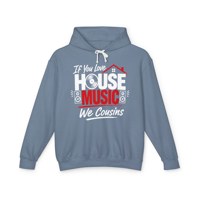 If You Love House Music We Cousins － House Music Lovers Hoodie
