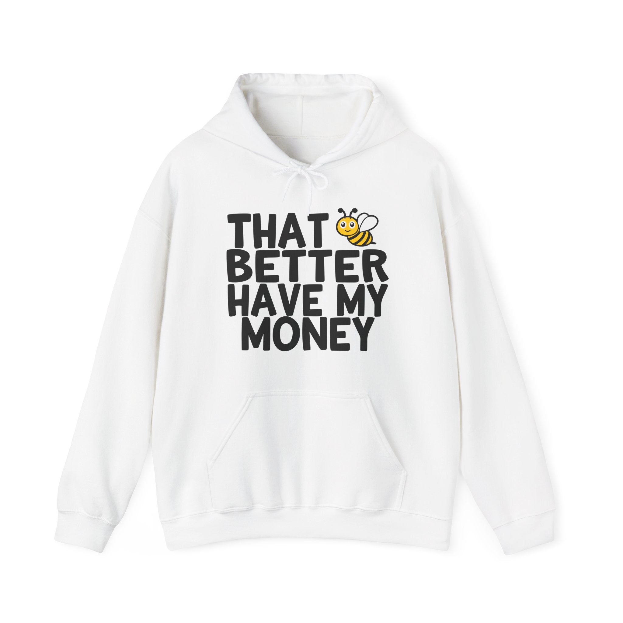 That Bee (Bitch) Better Have My Money —  Hoodie