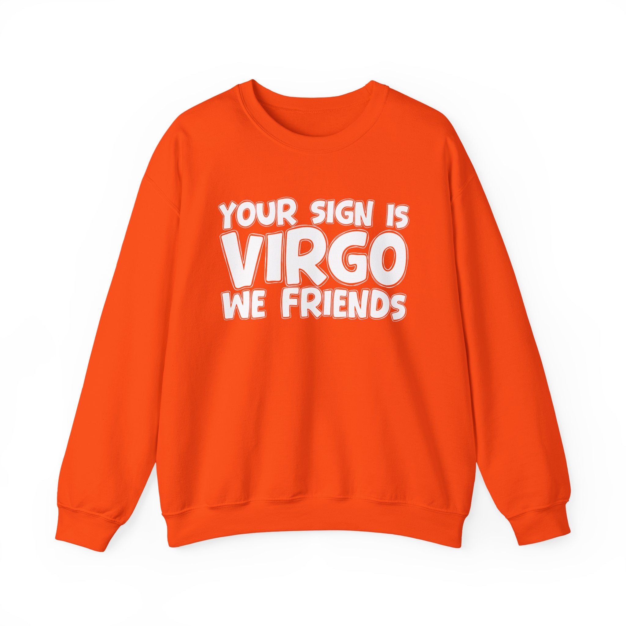 If Your Sign is Virgo We Friends - Fun Astrological Pride Sweatshirt