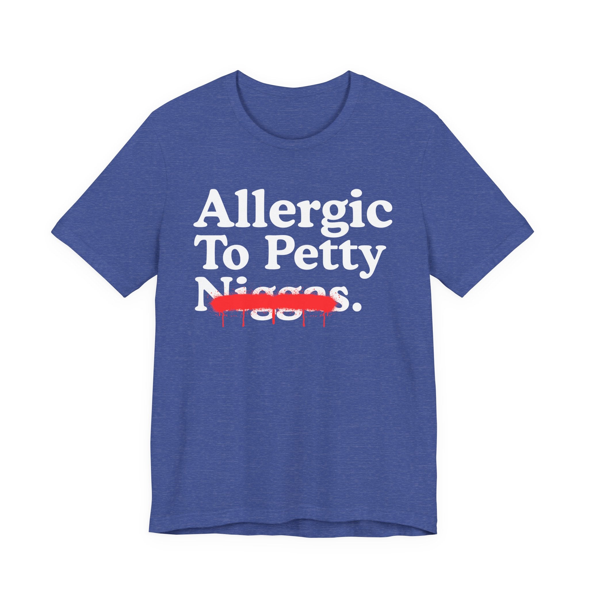 Allergic To Petty Niggas — Sarcastic Statement T-Shirt