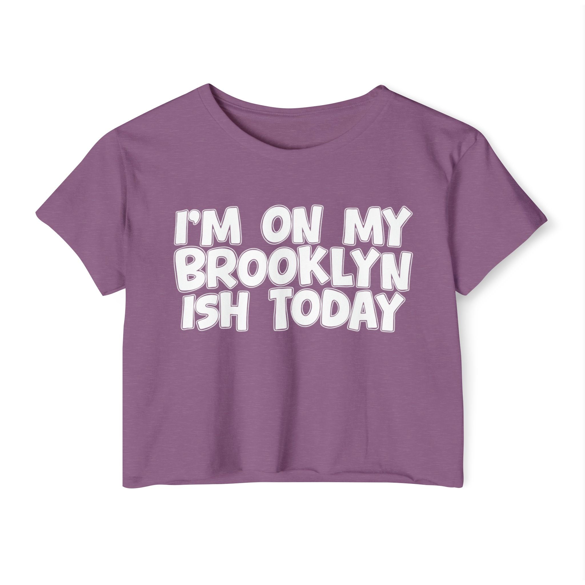 I'm On My Brooklyn Ish Today - City State Pride Crop Top